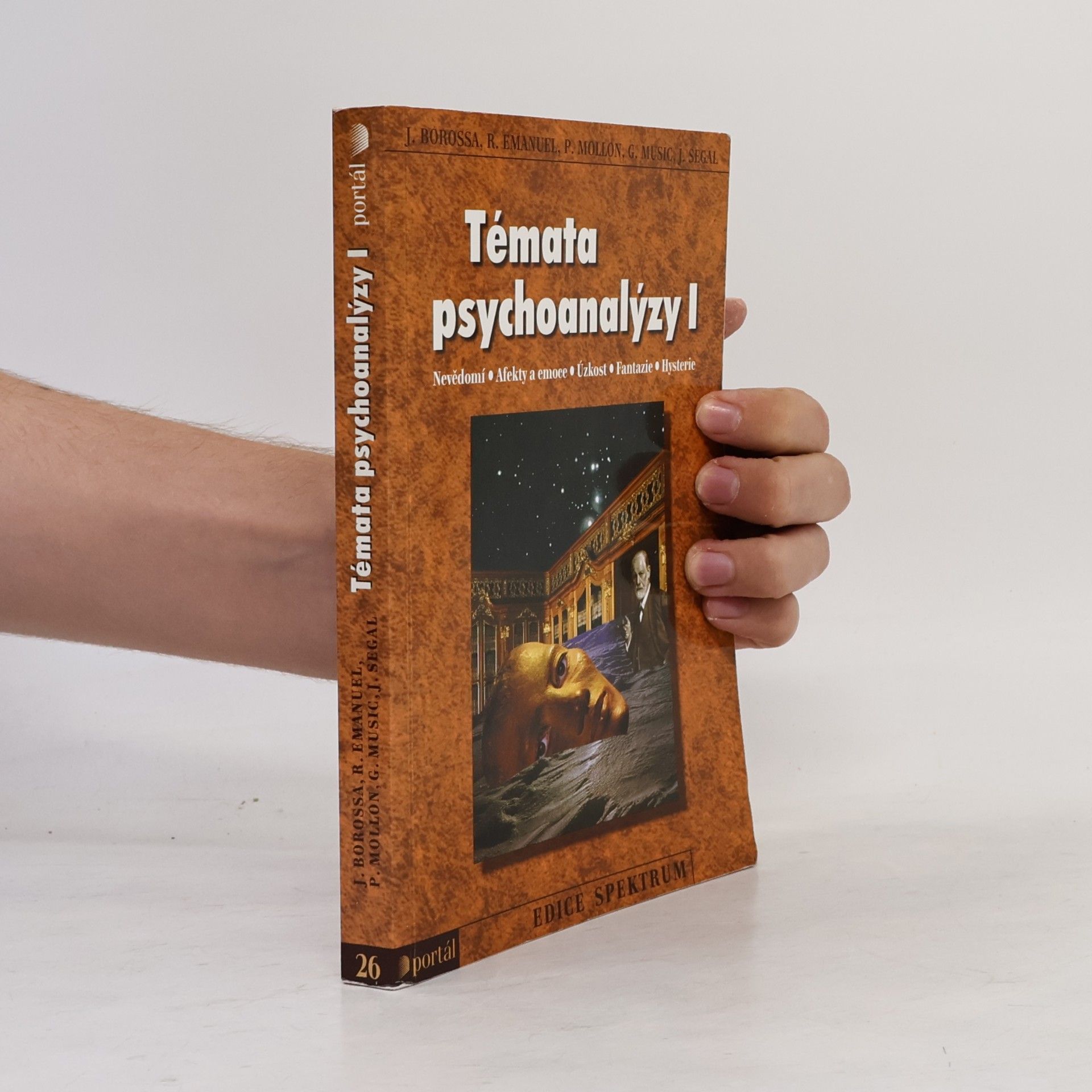 Julia Borossa Témata psychoanalýzy I : nevědomí, afekty a emoce, úzkost, fantazie, hysterie