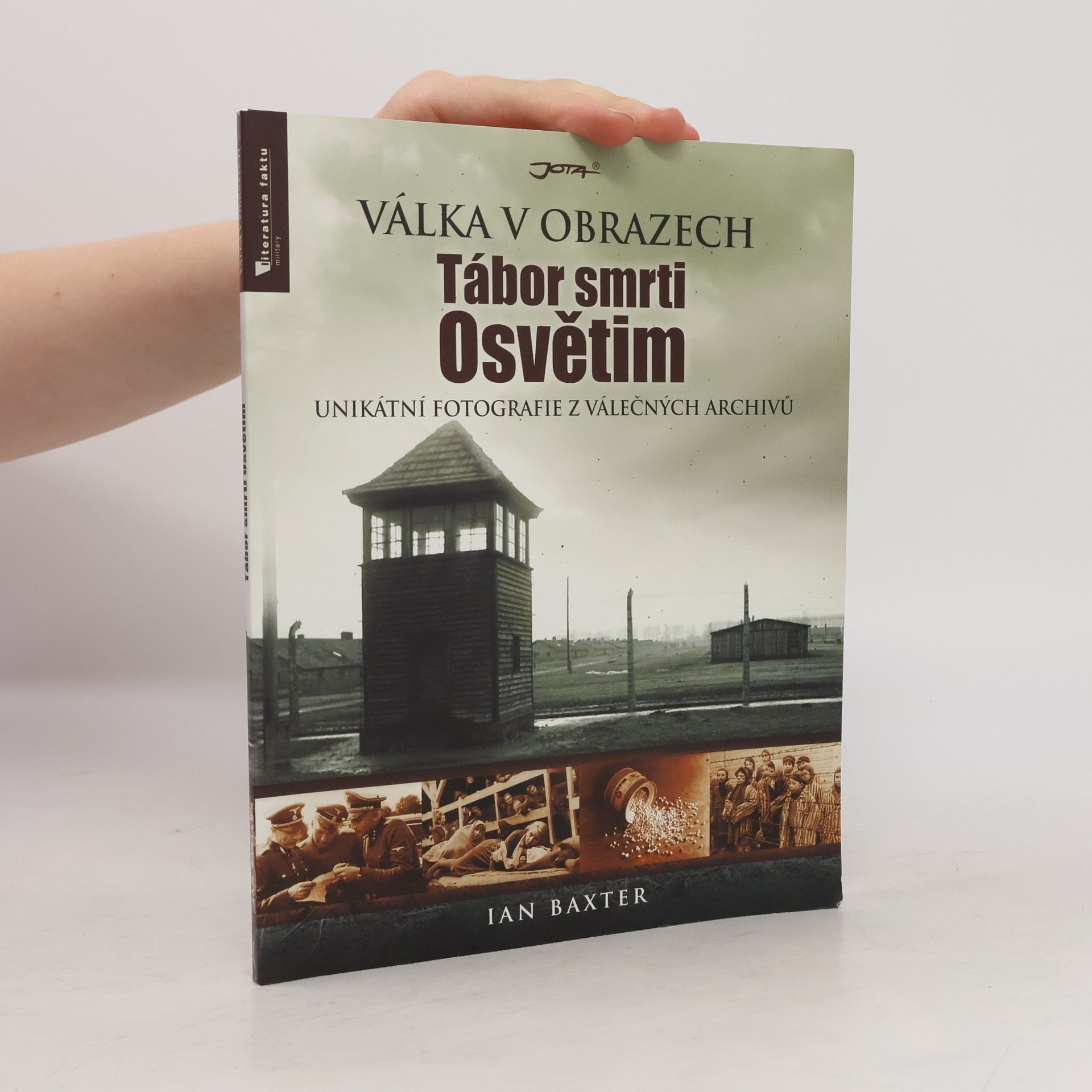 Ian Baxter Tábor smrti Osvětim : unikátní fotografie z válečných archivů