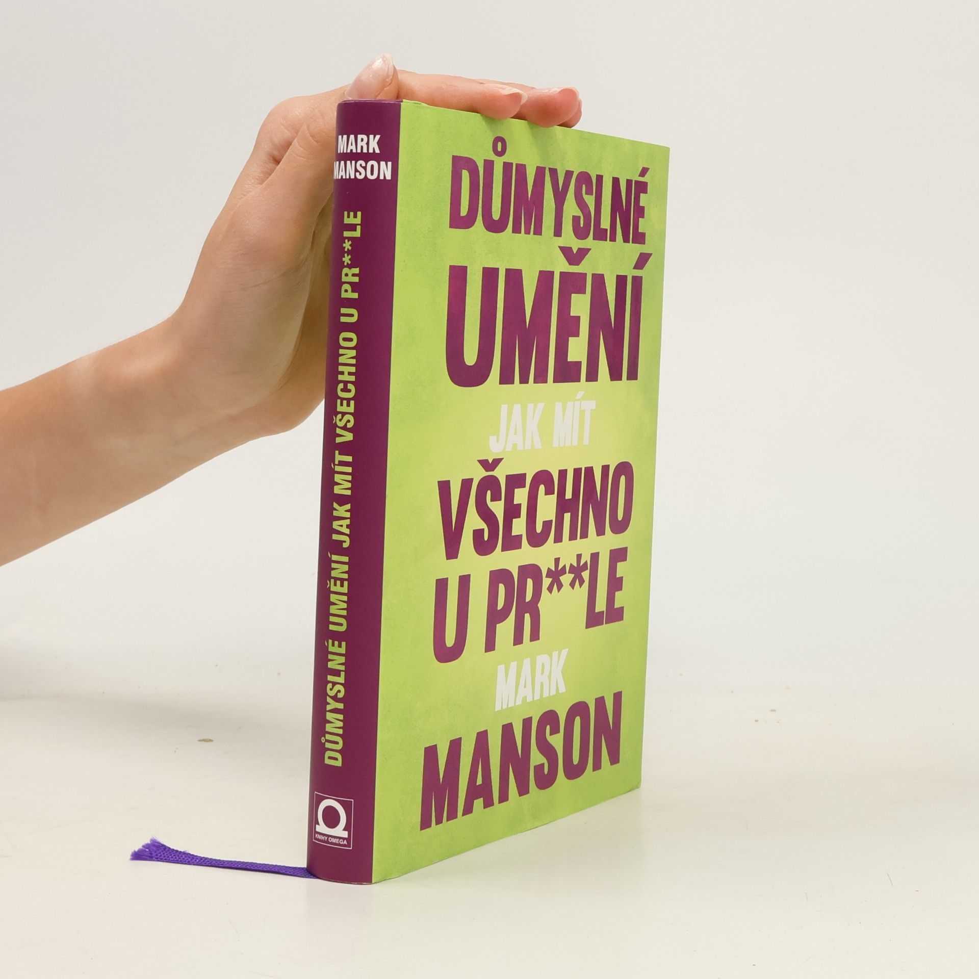 Mark Manson Důmyslné umění, jak mít všechno u pr**le