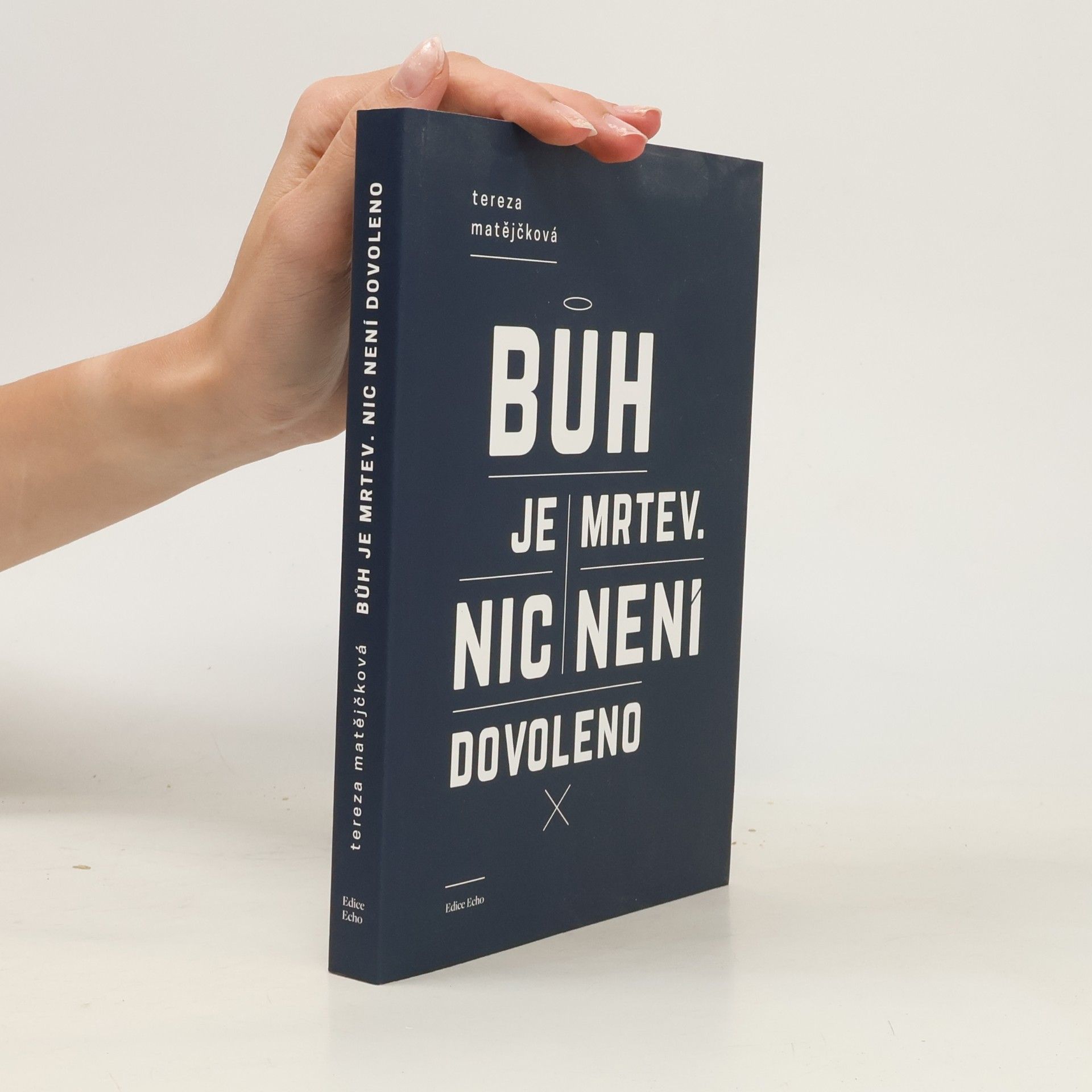 Tereza Matějčková Bůh je mrtev. Nic není dovoleno.