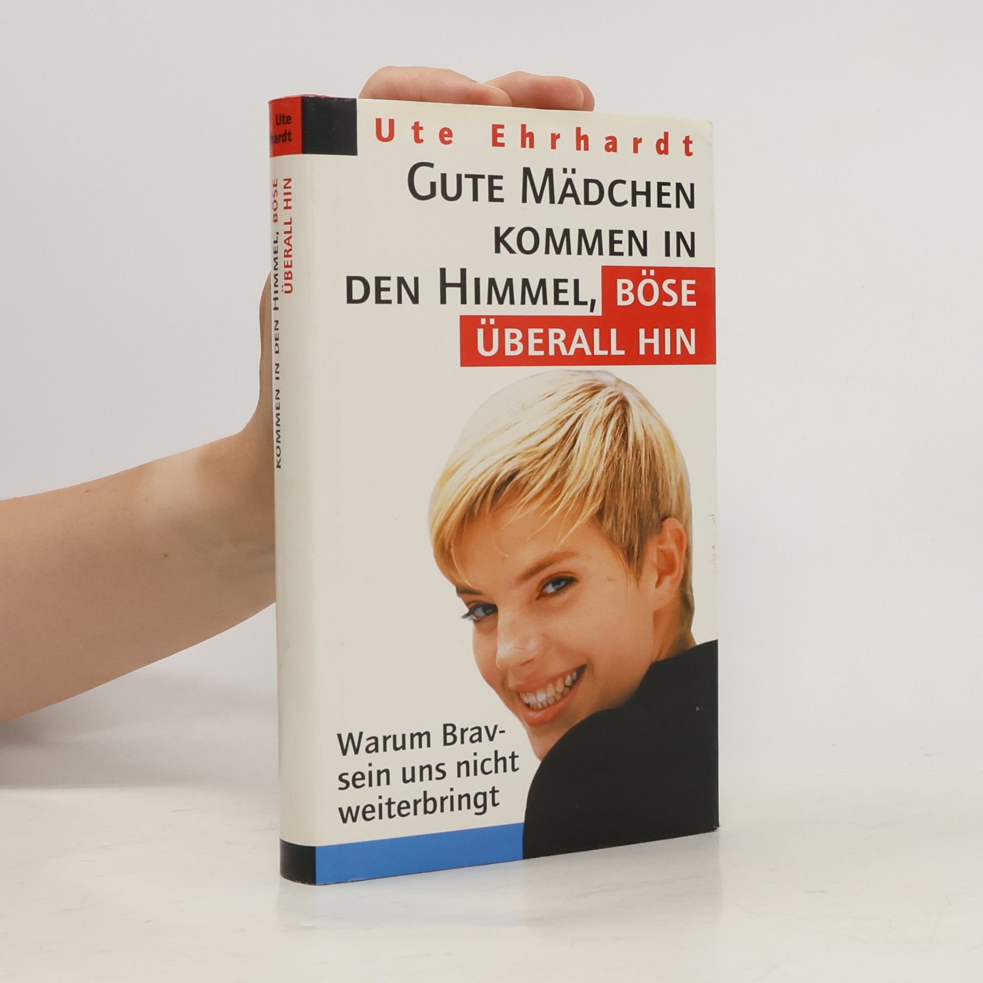Ute Ehrhardt Gute Mädchen kommen in den Himmel, böse überall hin