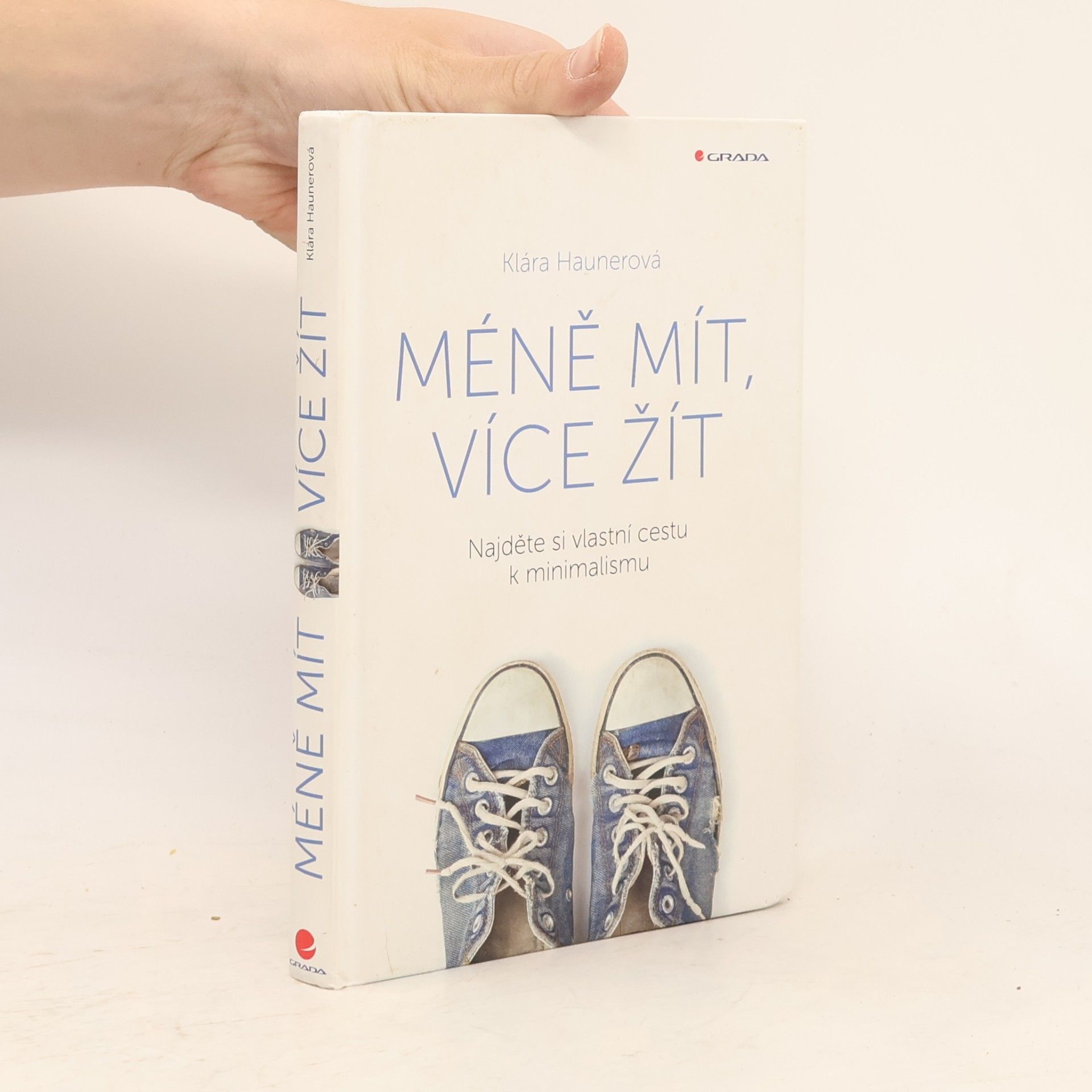 Klára Haunerová Méně mít, více žít: Najděte si vlastní cestu k minimalismu
