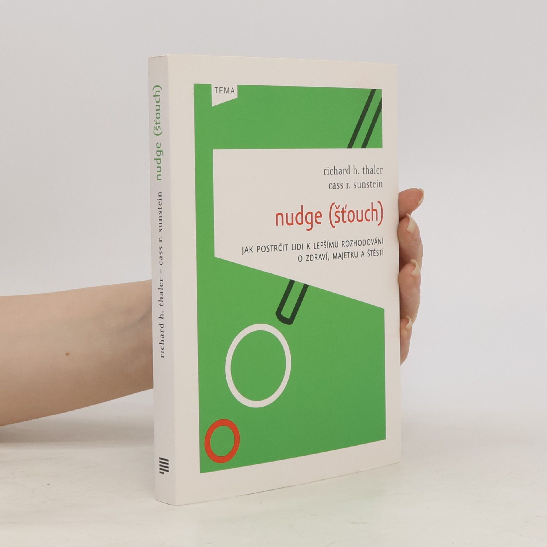Richard Thaler Nudge (Šťouch). Jak postrčit lidi k lepšímu rozhodování o zdraví, majetku a štěstí