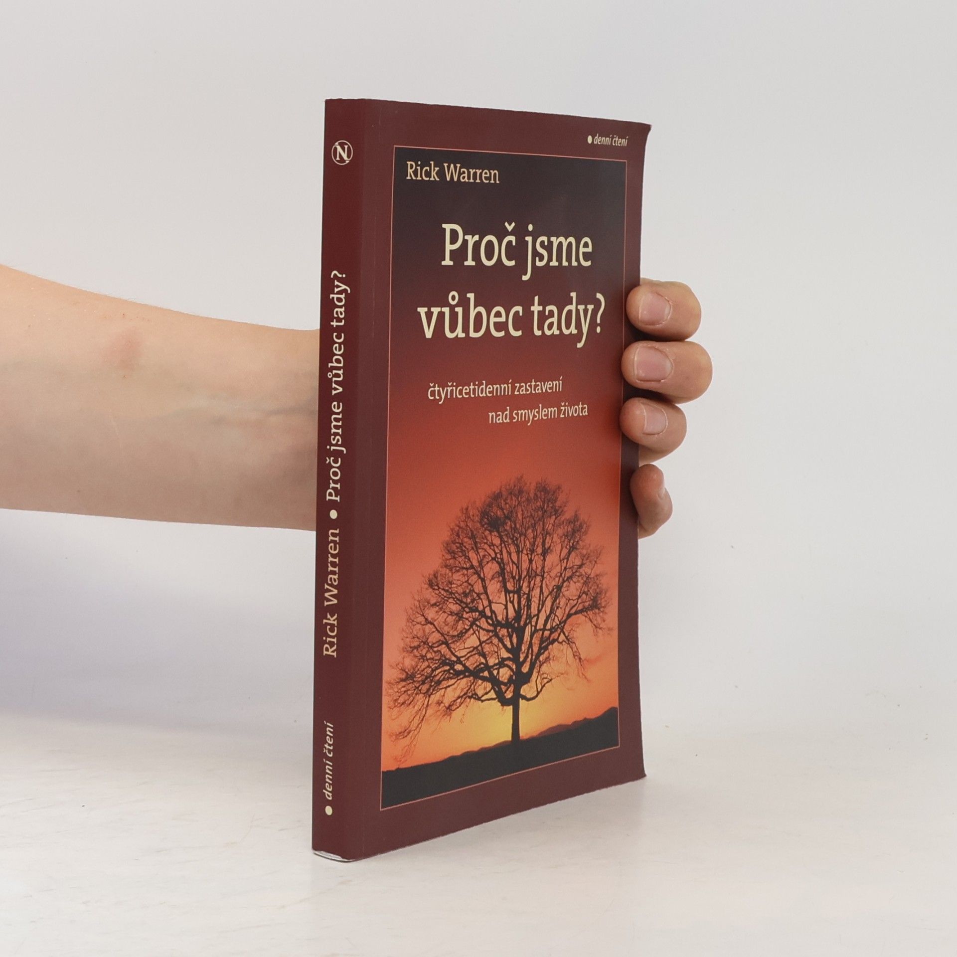 Rick Warren Proč jsme vůbec tady? : čtyřicetidenní zastavení nad smyslem života