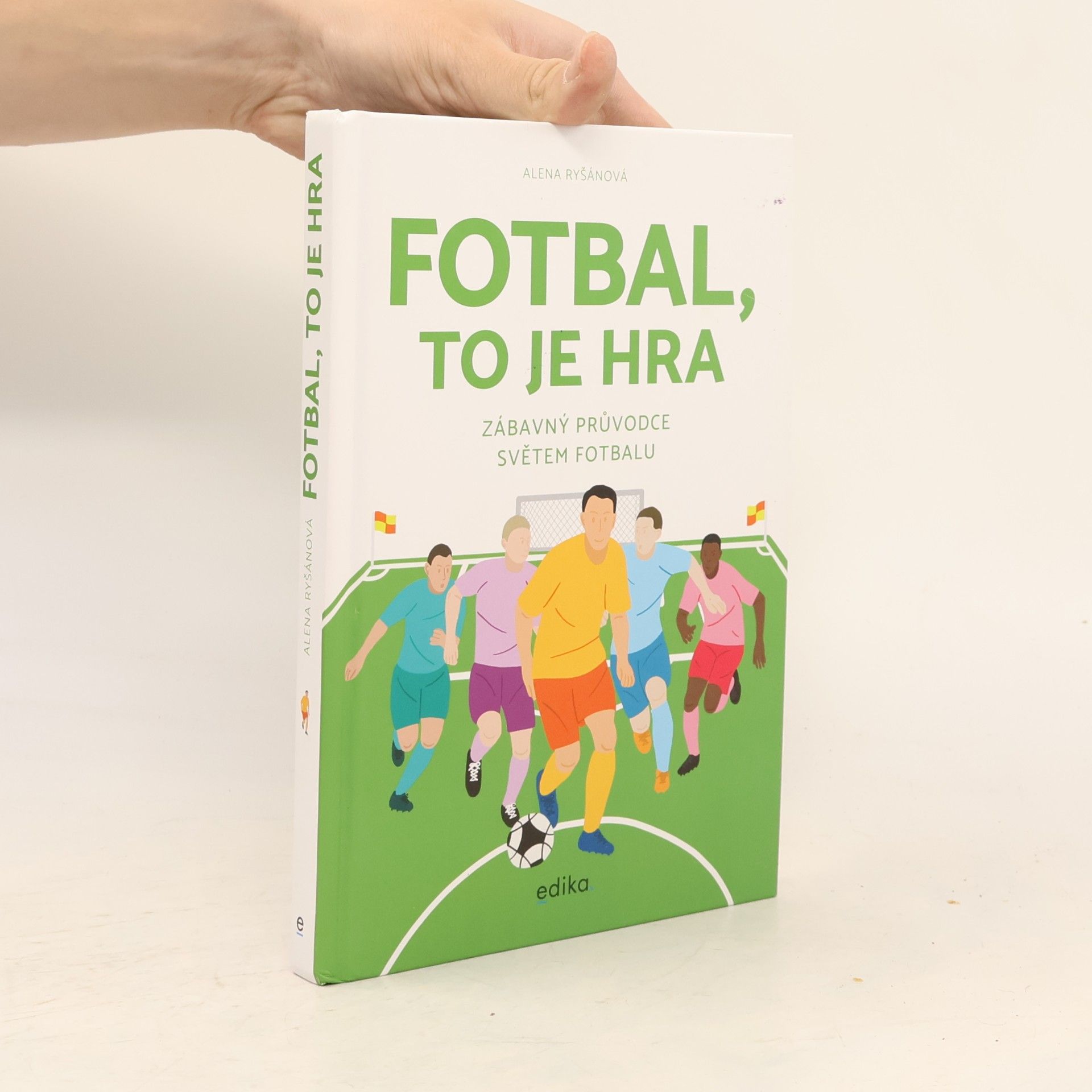 Alena Ryšánová Fotbal, to je hra: zábavný průvodce světem fotbalu
