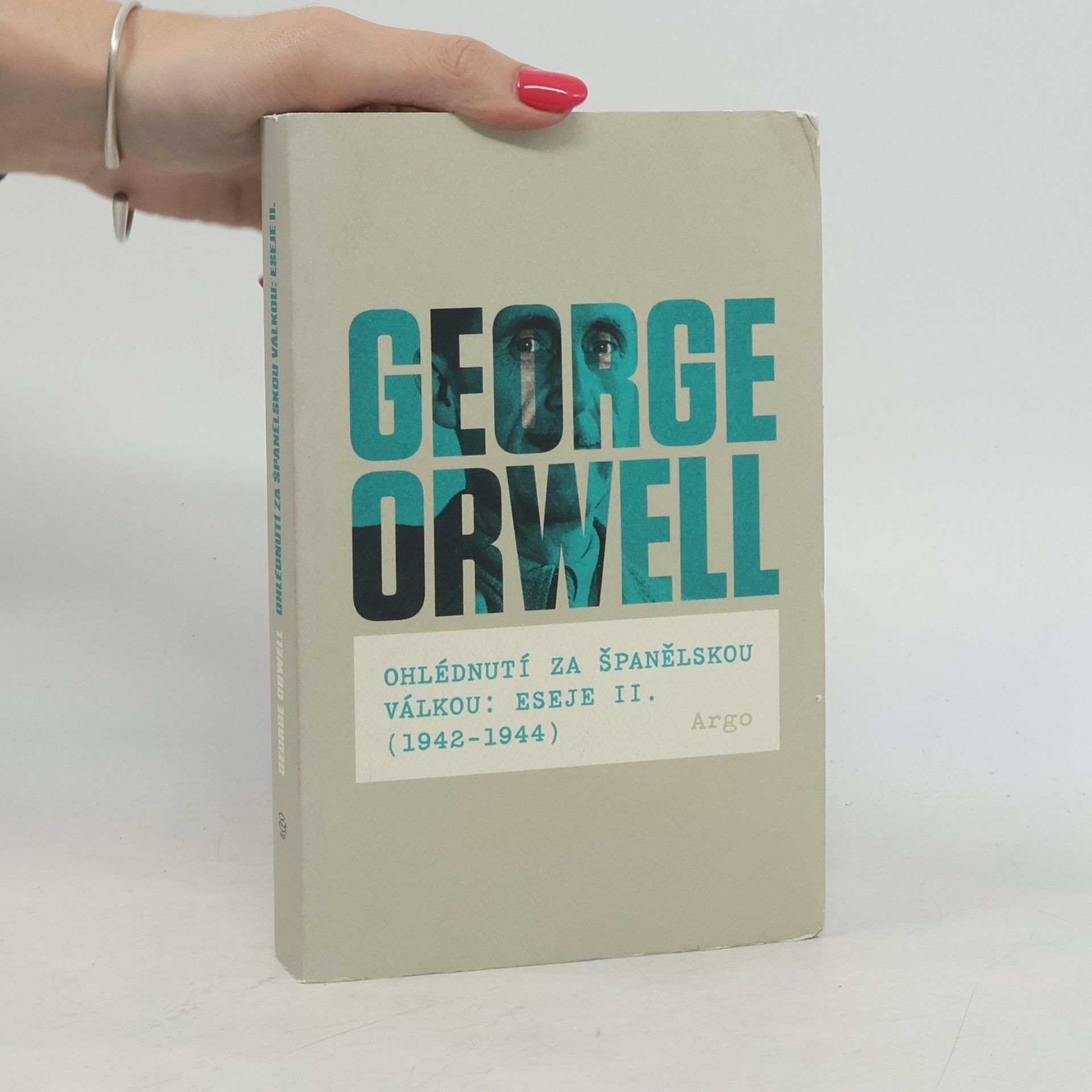George Orwell Ohlédnutí za Španělskou válkou : Eseje II. (1942-1944)