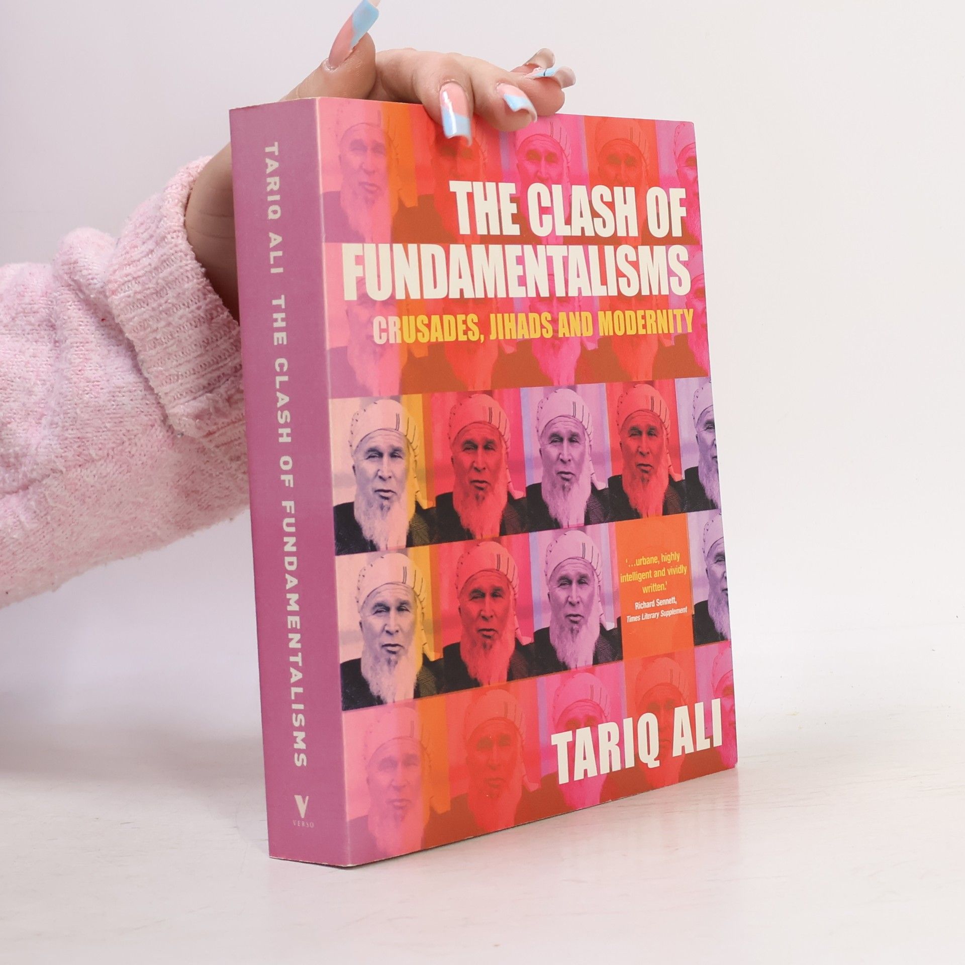 Tariq Ali The clash of fundamentalisms: crusades, jihads and modernity