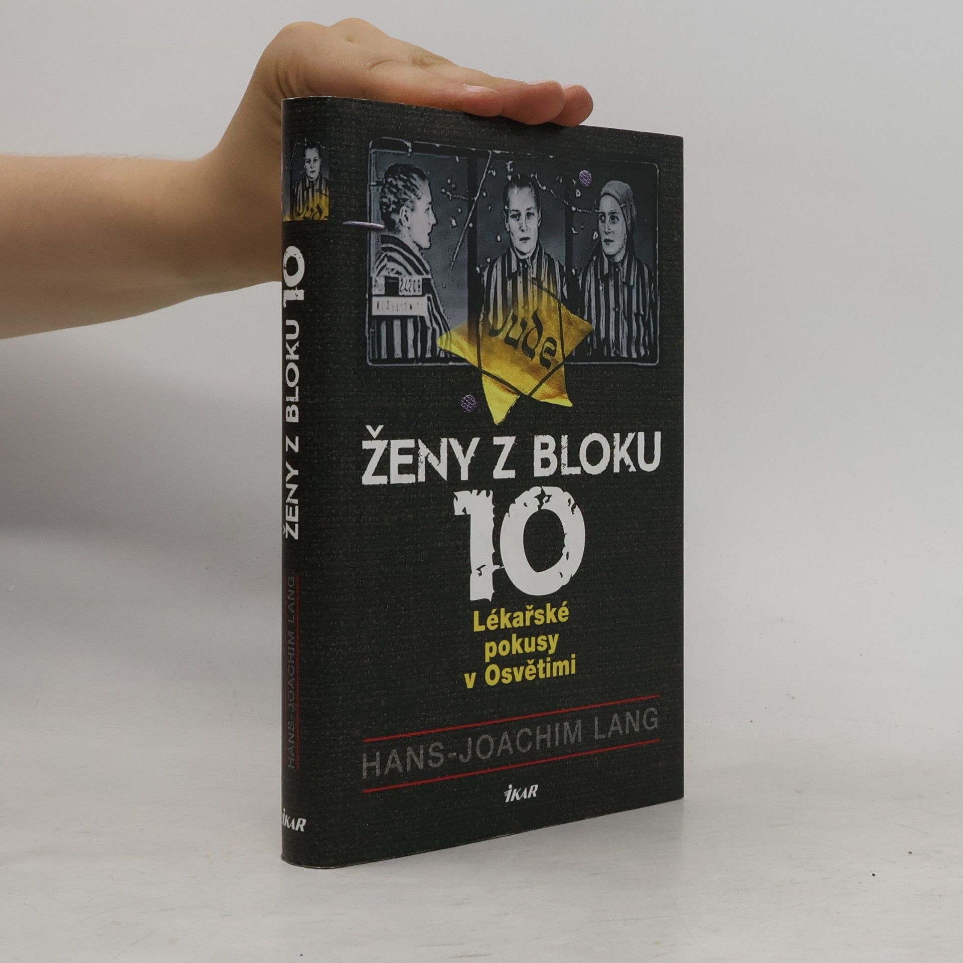 Joachim Lang Ženy z bloku 10 : lékařské pokusy v Osvětimi
