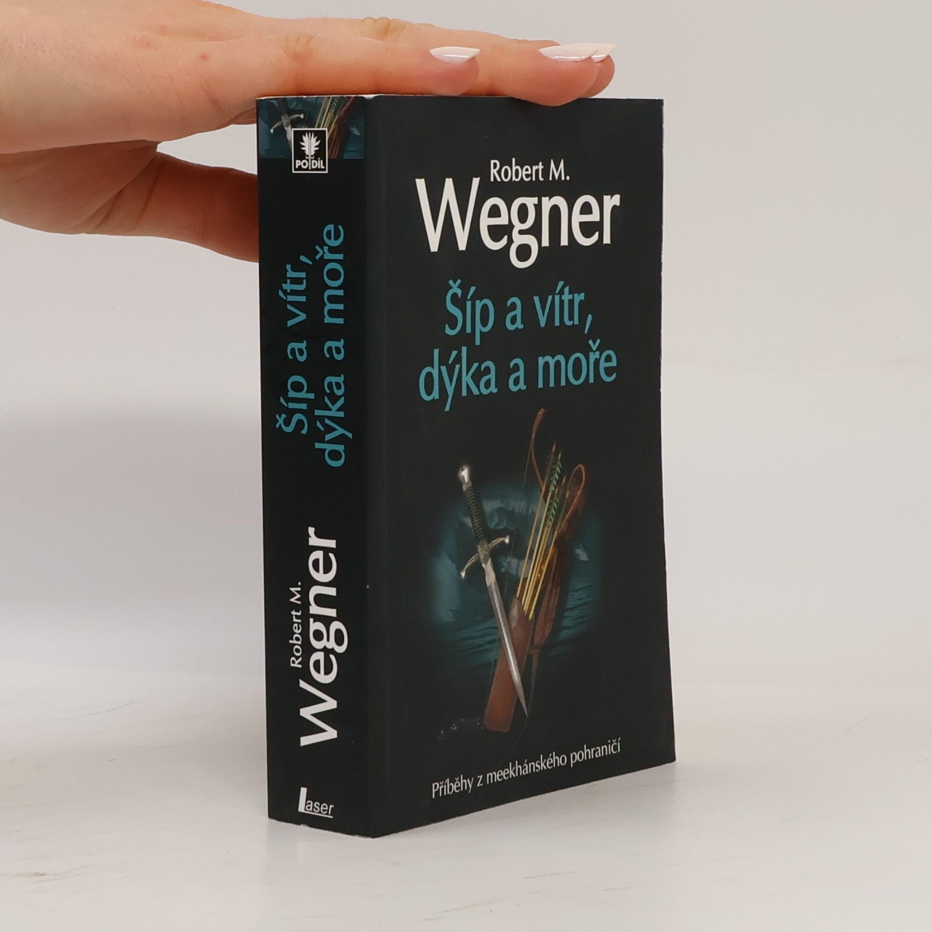 Robert M. Wegner Šíp a vítr, dýka a moře