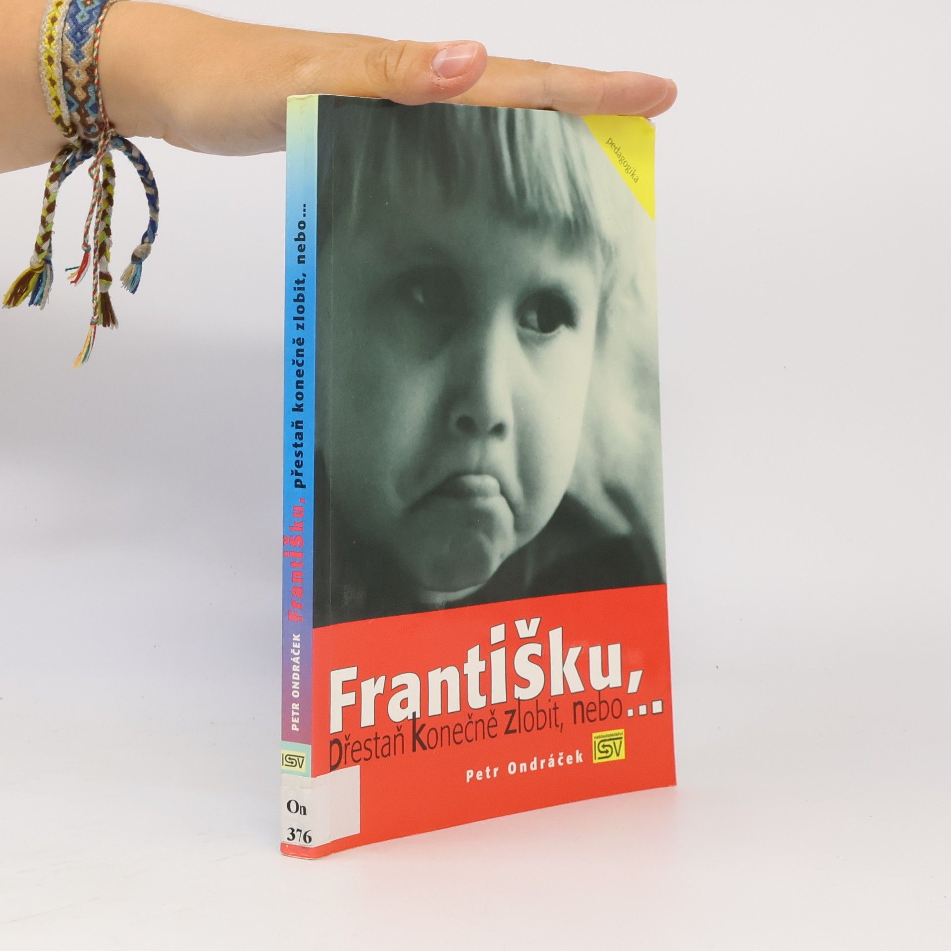 Petr Ondráček Františku, přestaň konečně zlobit, nebo...