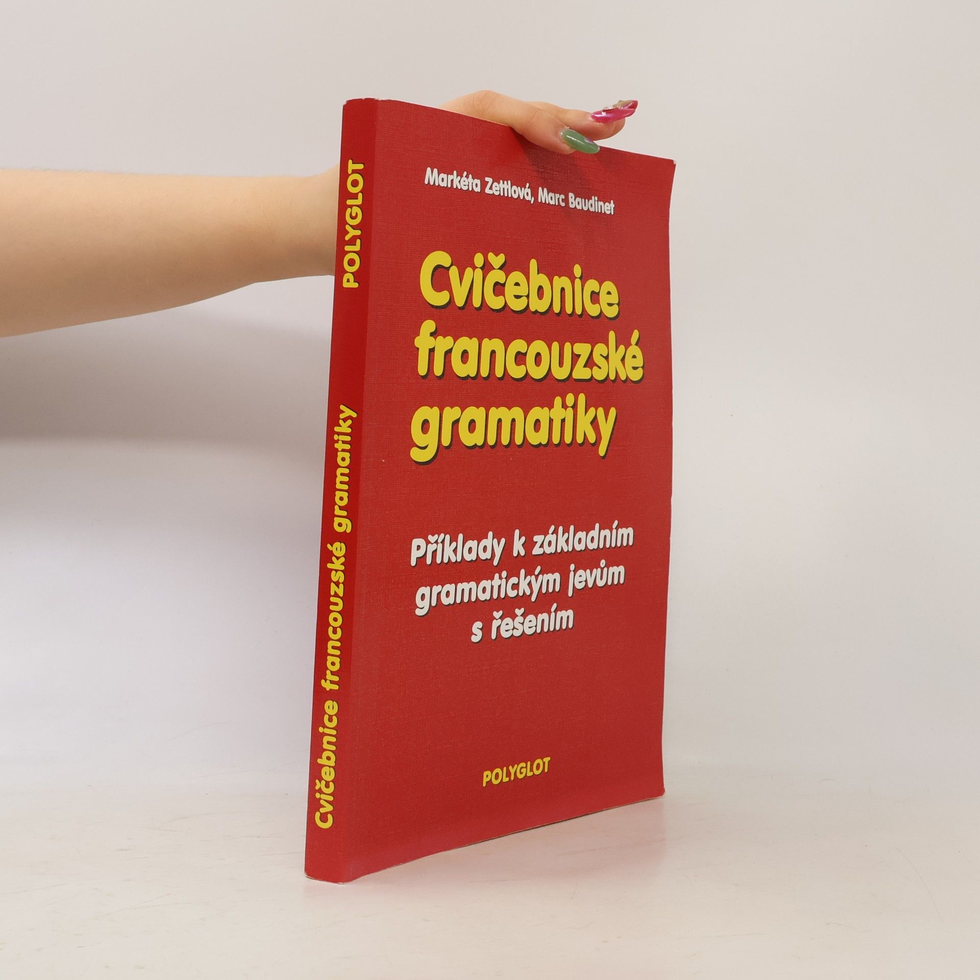 Markéta Zettlová Cvičebnice francouzské gramatiky. Příklady k základním gramatickým jevům s řešením