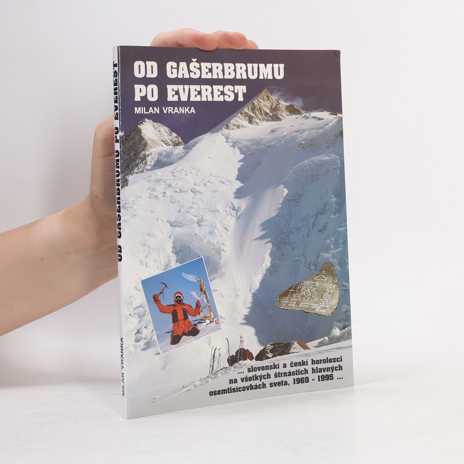 Milan Vranka Od Gašerbrumu po Everest: slovenskí a českí horolezci na všetkých štrnástich hlavných osemtisícovkách sveta, 1969–1995