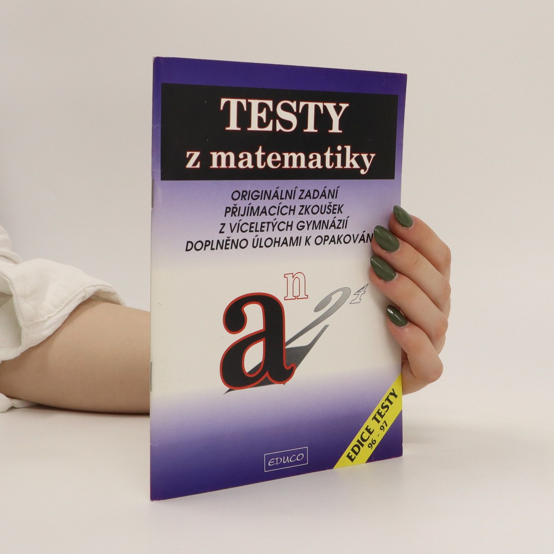 A. Sivošová Testy z matematiky : originální zadání přijímacích zkoušek z víceletých gymnázií : doplněno úlohami k opakování
