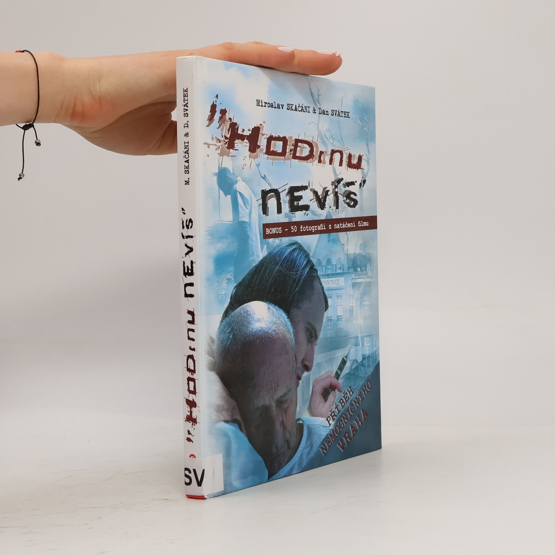 Dan Svátek Hodinu nevíš : příběh nemocničního vraha