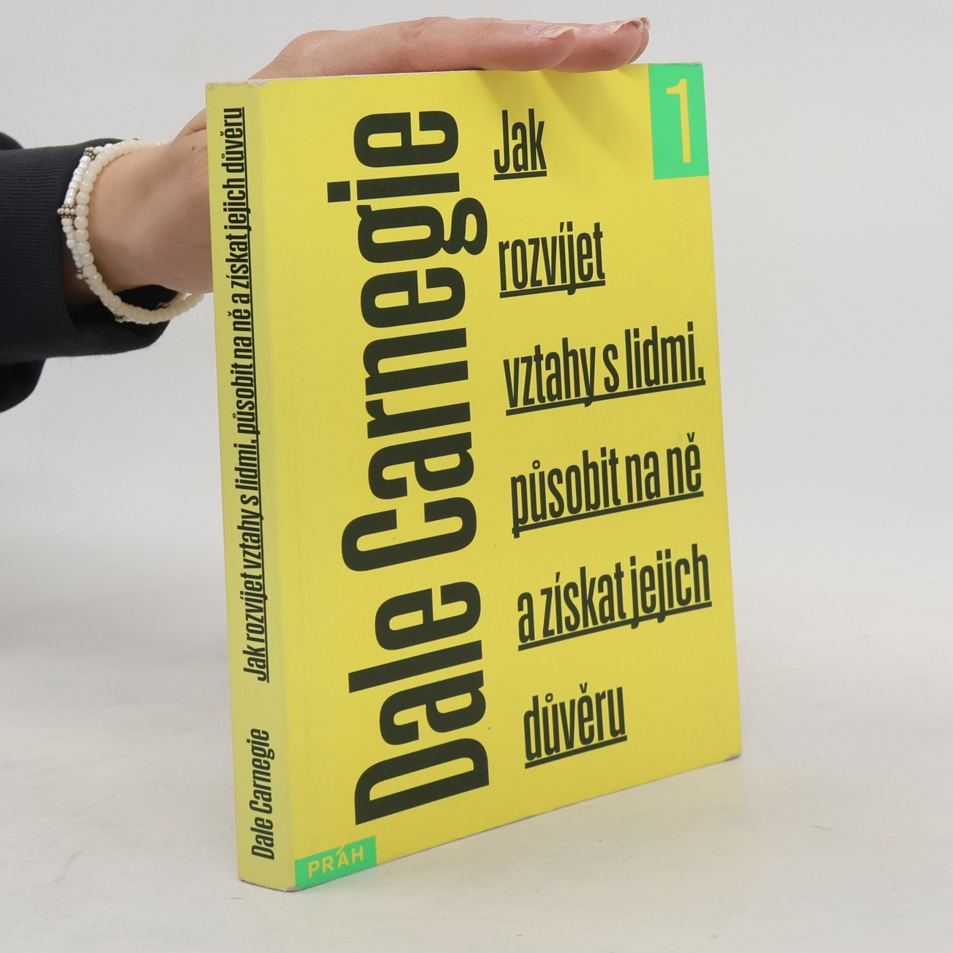 Dale Carnegie Jak rozvíjet vztahy s lidmi, působit na ně a získat jejich důvěru