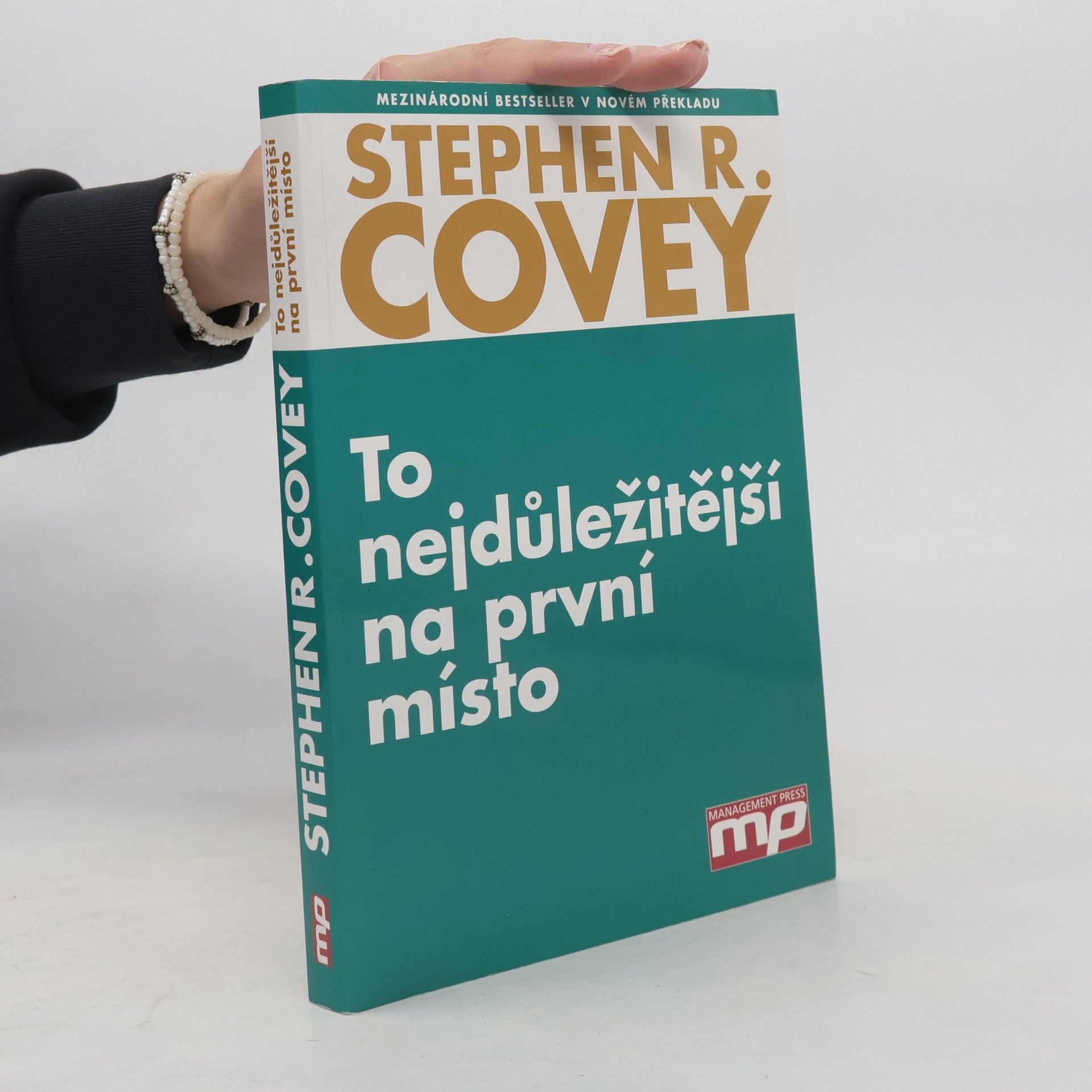 Stephen R. Covey To nejdůležitější na první místo