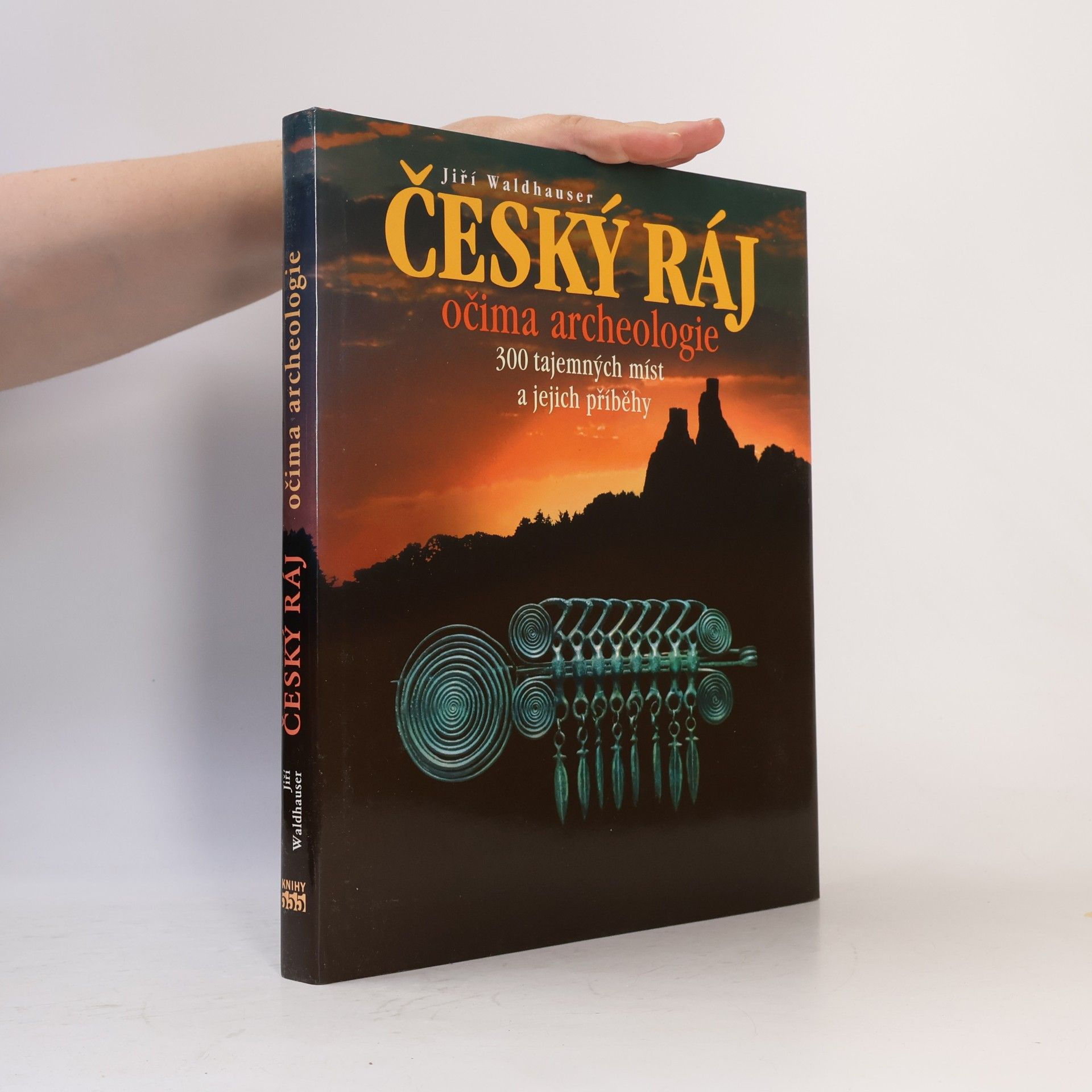 Václav David Český ráj očima archeologie : 300 tajemných míst a jejich příběhy