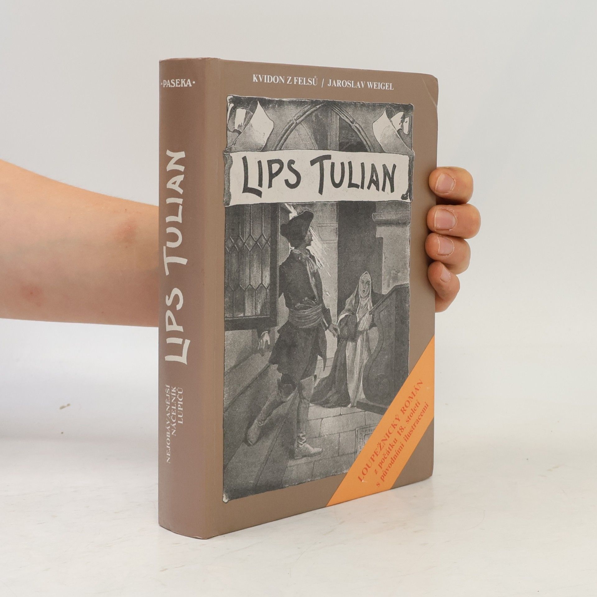 Jaroslav Weigel Lips Tulian. Nejobávanější náčelník lupičů
