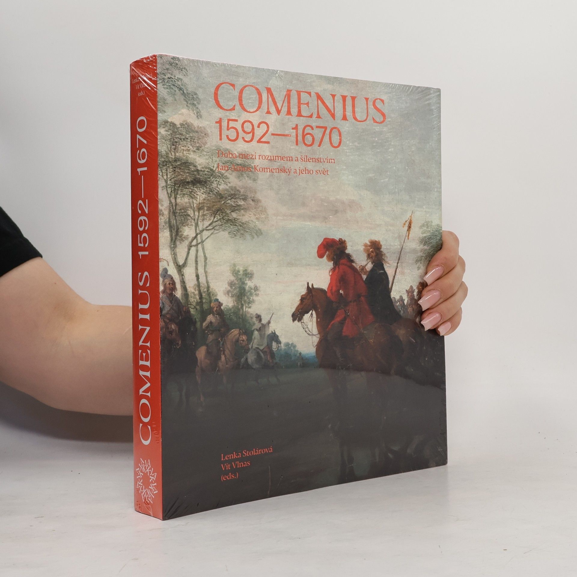 Lenka Stolárová Comenius : 1592-1670 : doba mezi rozumem a šílenstvím : Jan Amos Komenský a jeho svět