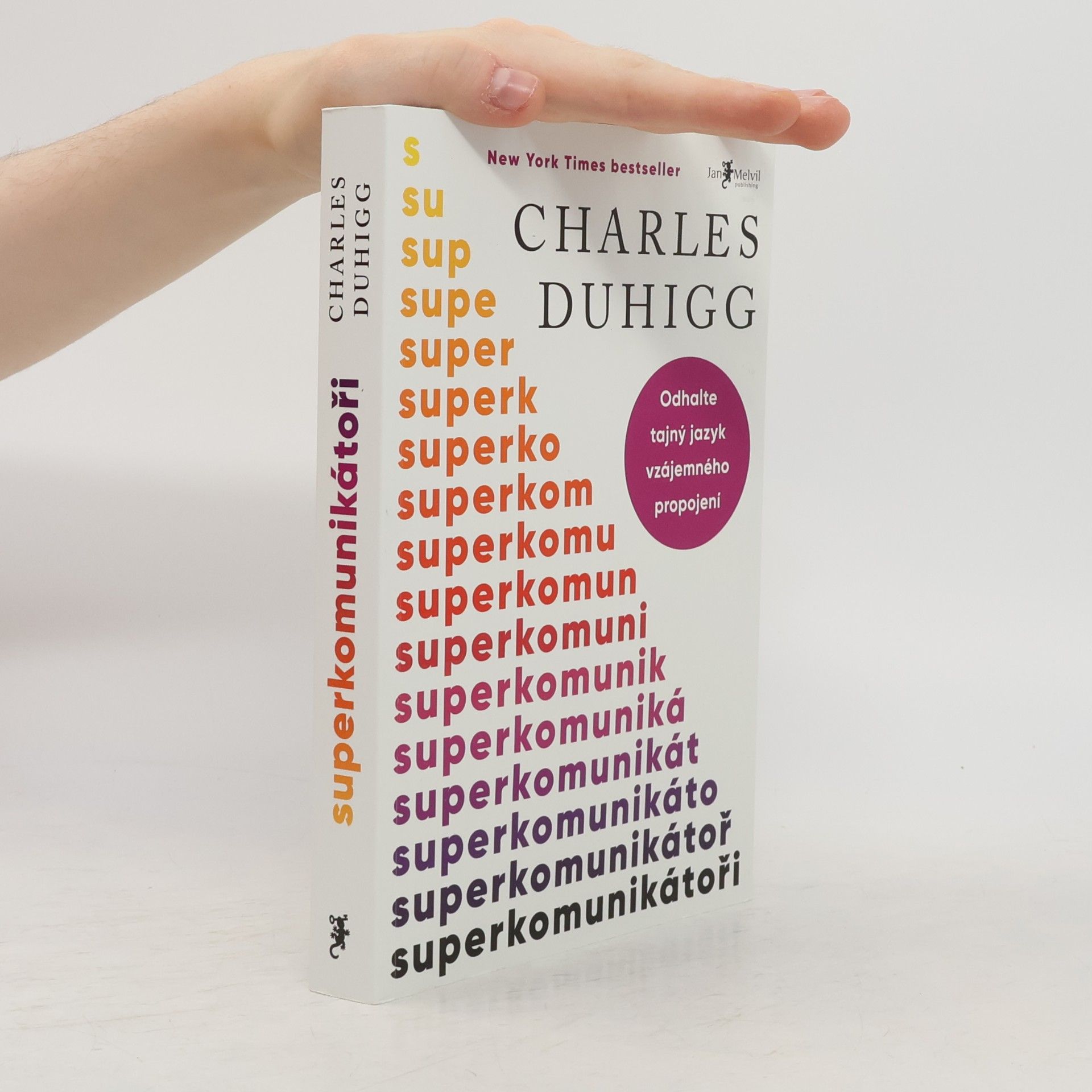 Charles Duhigg Superkomunikátoři: Odhalte tajný jazyk vzájemného propojení