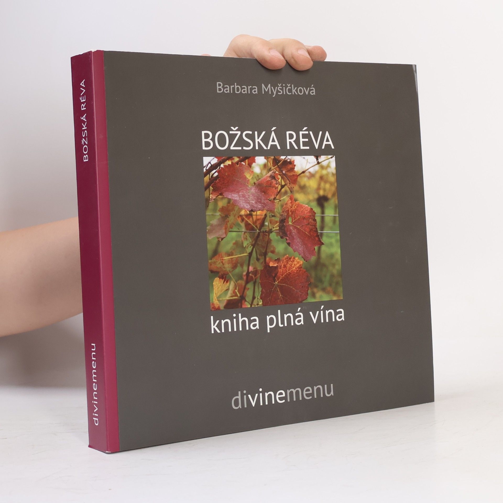 Barbara Myšičková Božská réva : kniha plná vína : divinemenu