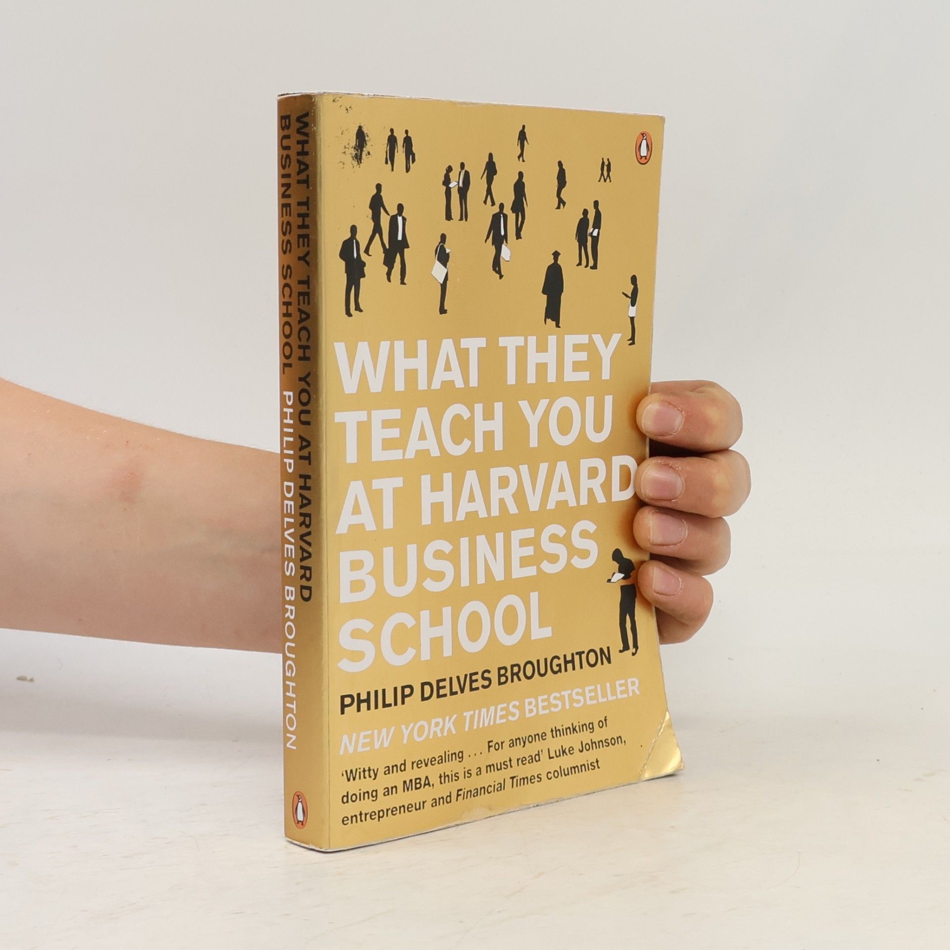 Philip Delves Broughton What They Teach You at Harvard Business School