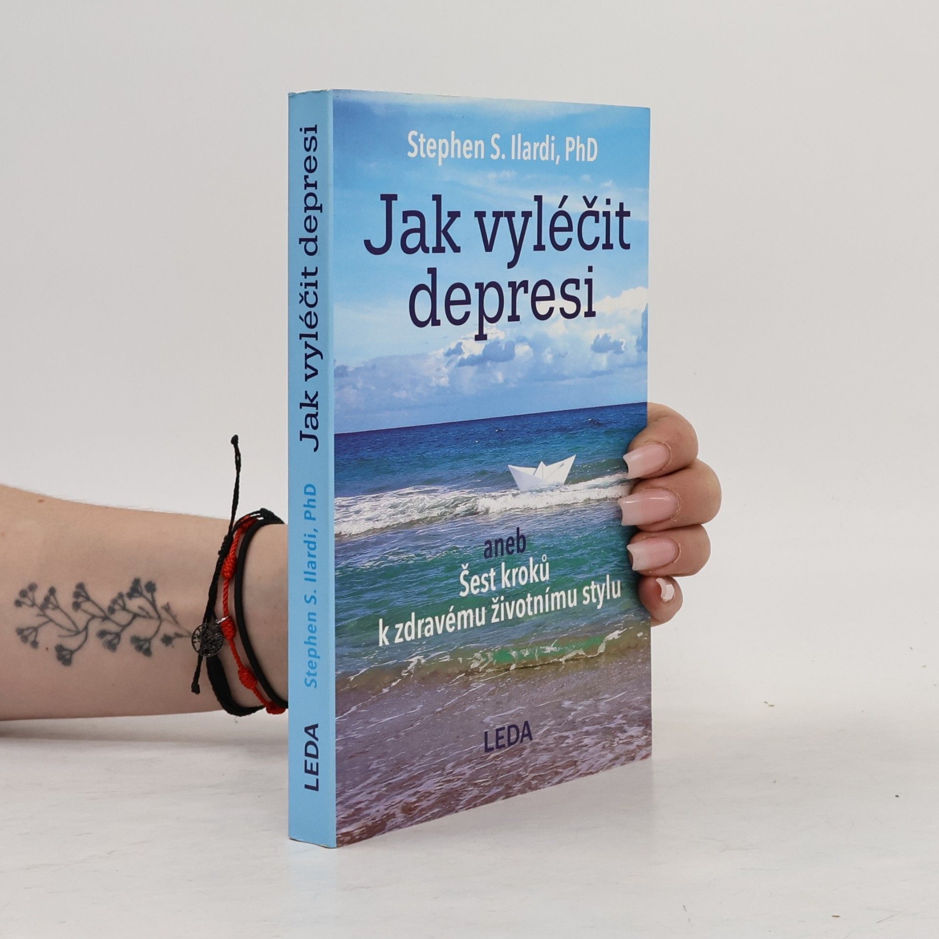 Stephen S. Ilardi Jak vyléčit depresi, aneb, Šest kroků k zdravému životnímu stylu
