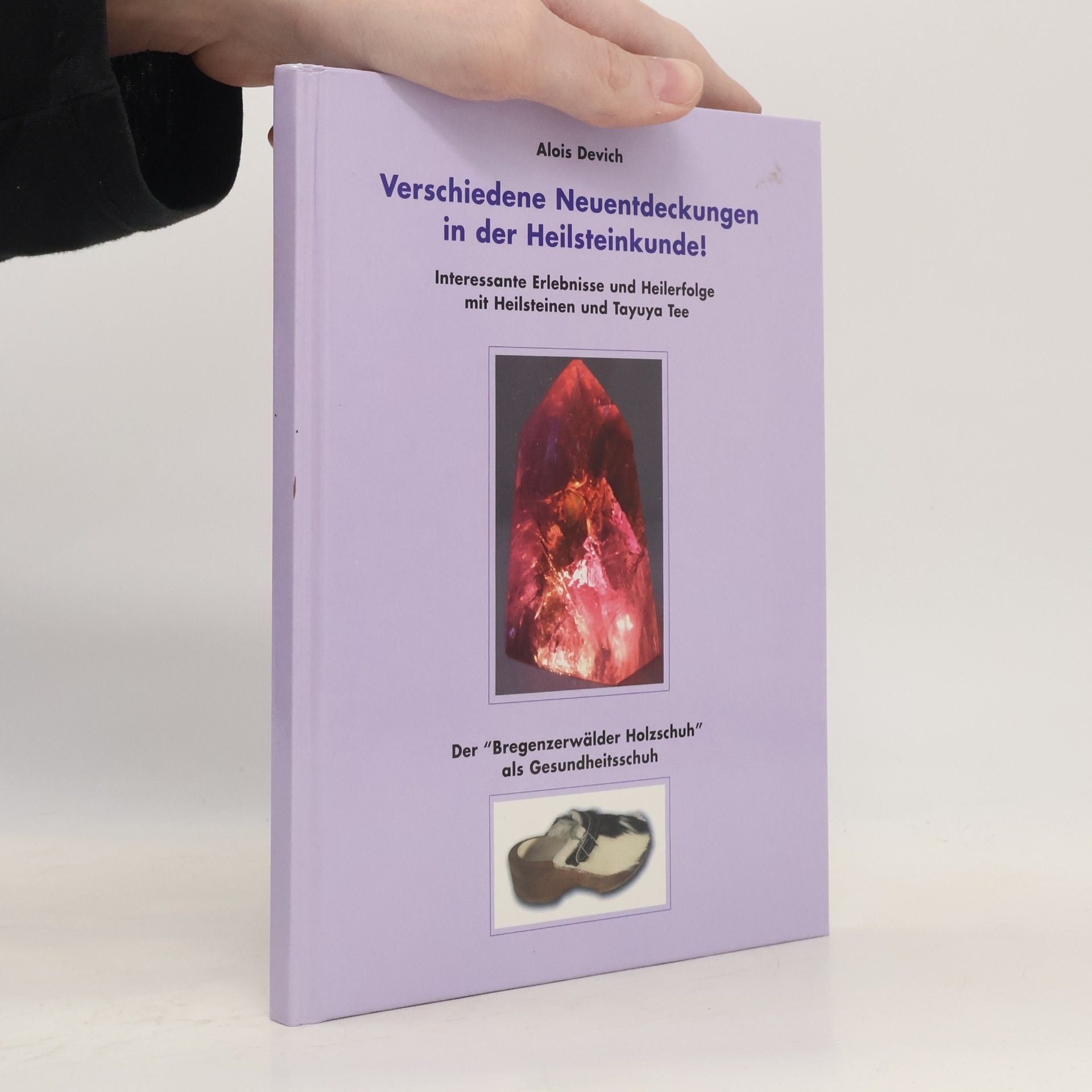 Alois Devich Verschiedene Neuentdeckungen in der Heilsteinkunde!