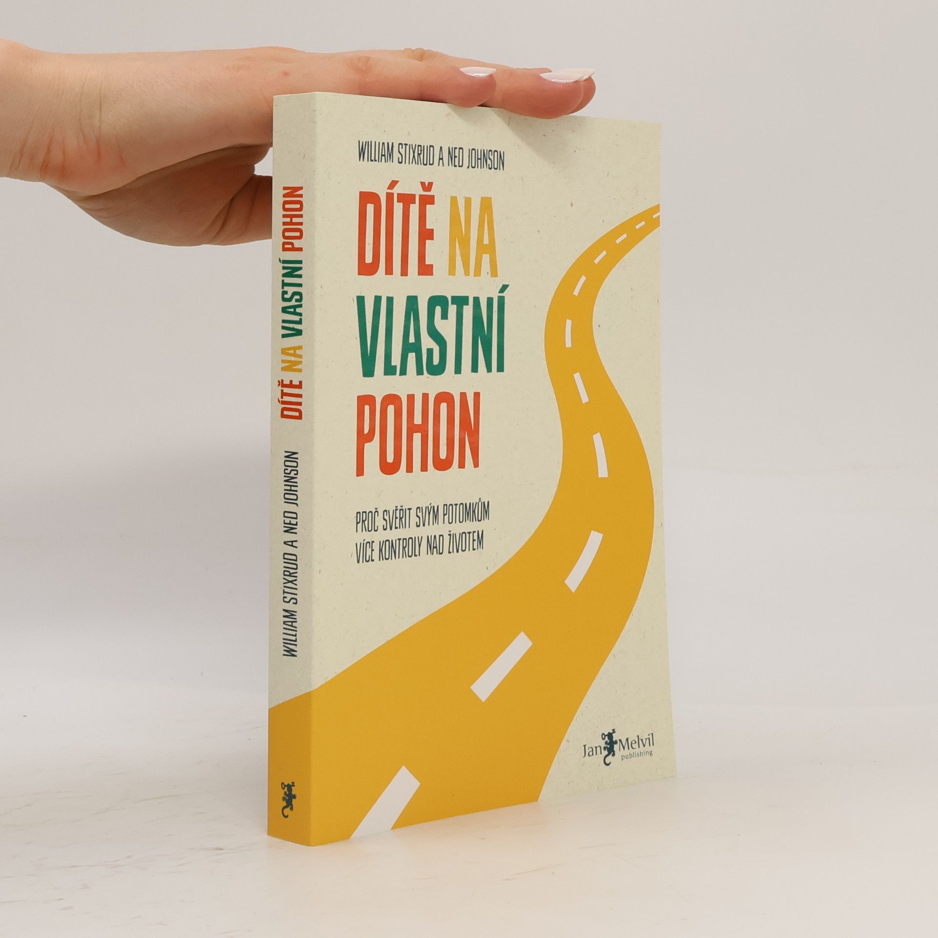 Ned Johnson Dítě na vlastní pohon: Proč svěřit svým potomkům více kontroly nad životem