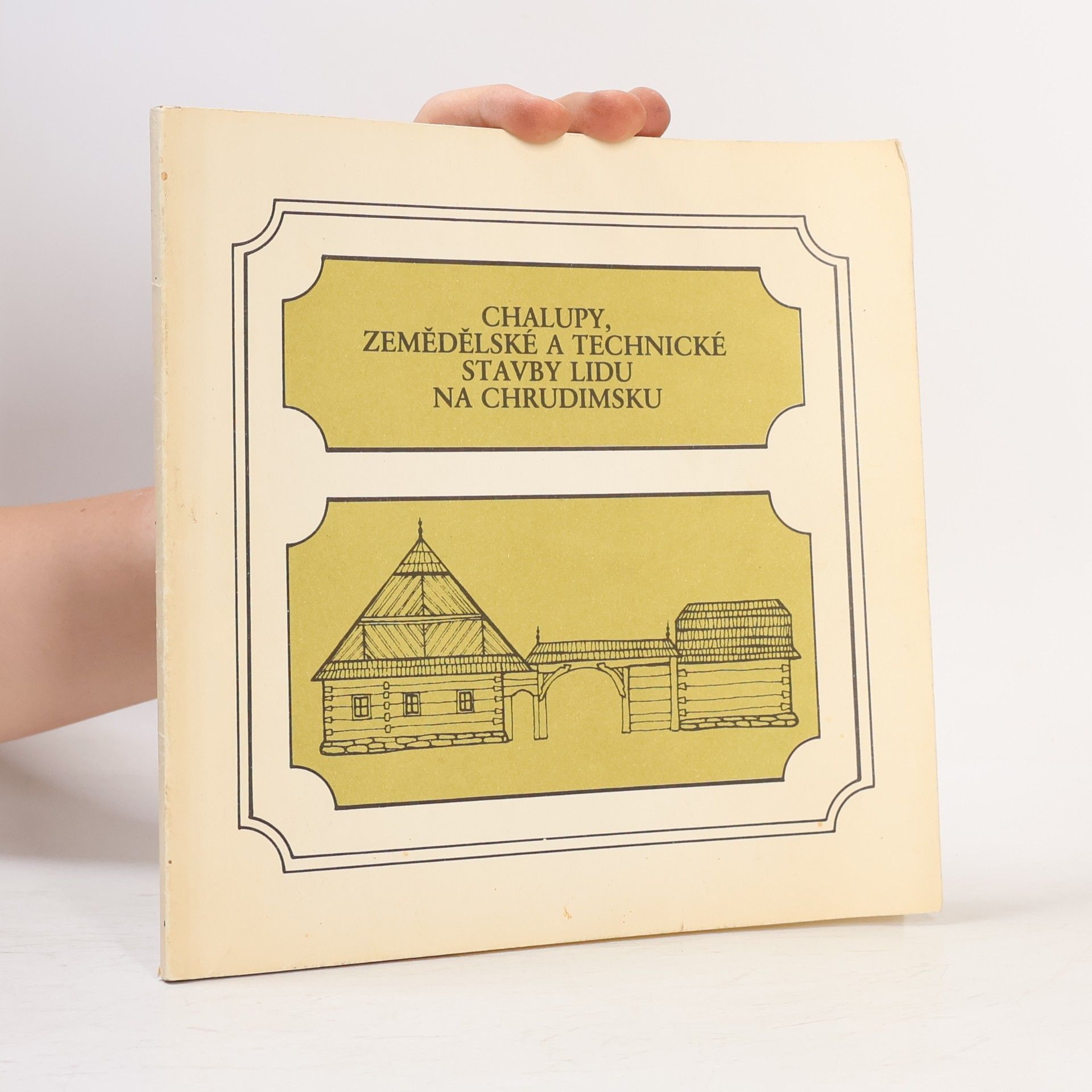Collectif d'auteurs Chalupy, zemědělské a technické stavby lidu na Chrudimsku