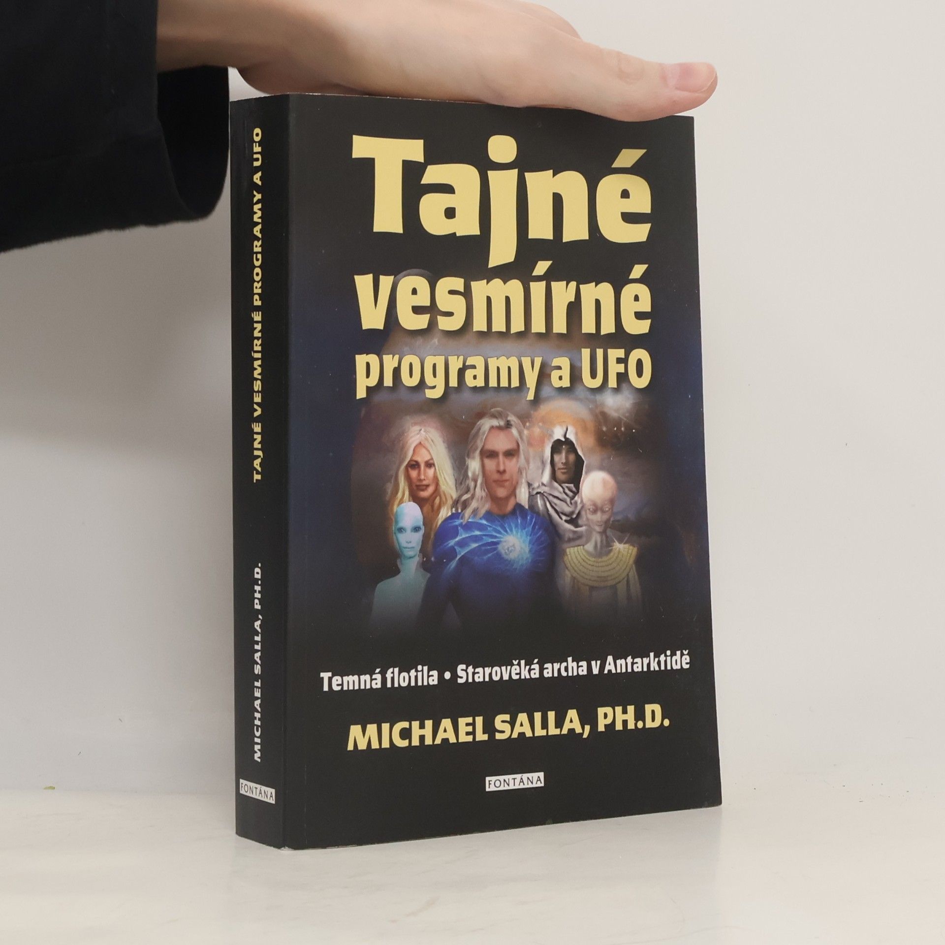 Michael Salla Tajné vesmírné programy a UFO : temná flotila : starověká archa v Antarktidě