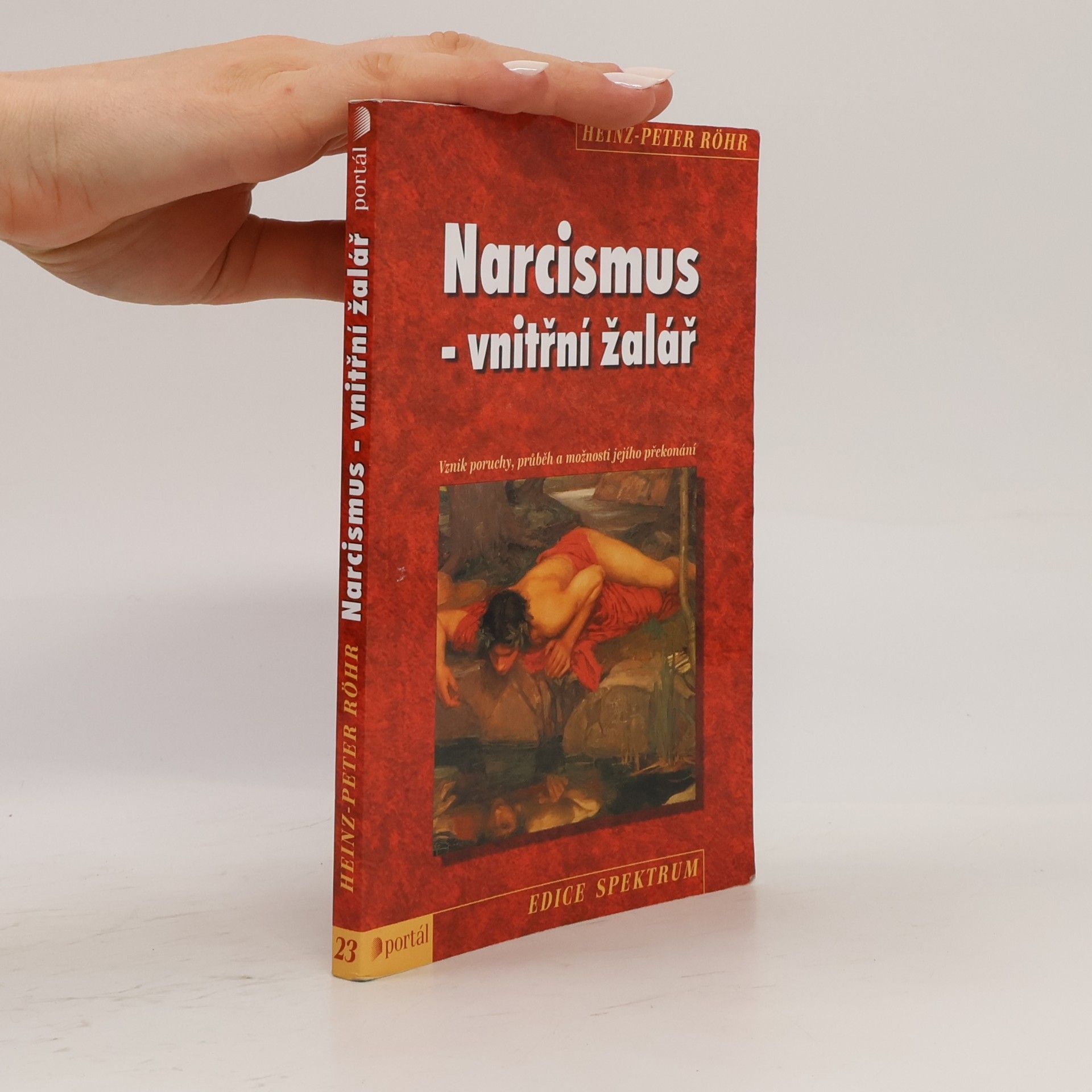 Heinz-Peter Röhr Narcismus - vnitřní žalář. Vznik poruchy, průběh a možnosti jejího překonání