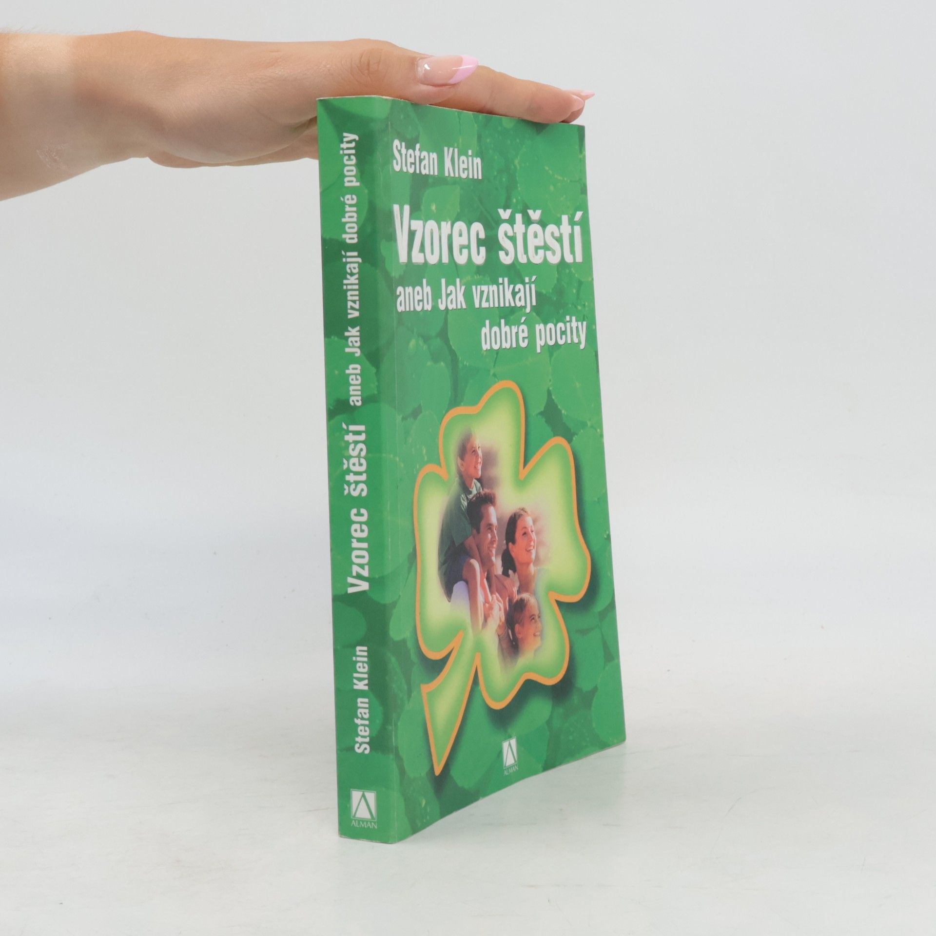 Stefan Klein Vzorec štěstí, aneb, Jak vznikají dobré pocity