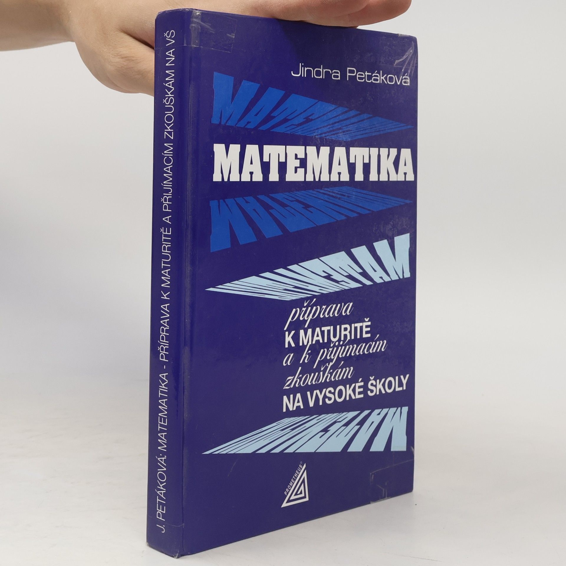 Petáková Jindra Matematika. Příprava k maturitě a k přijímacím zkouškám na vysoké školy