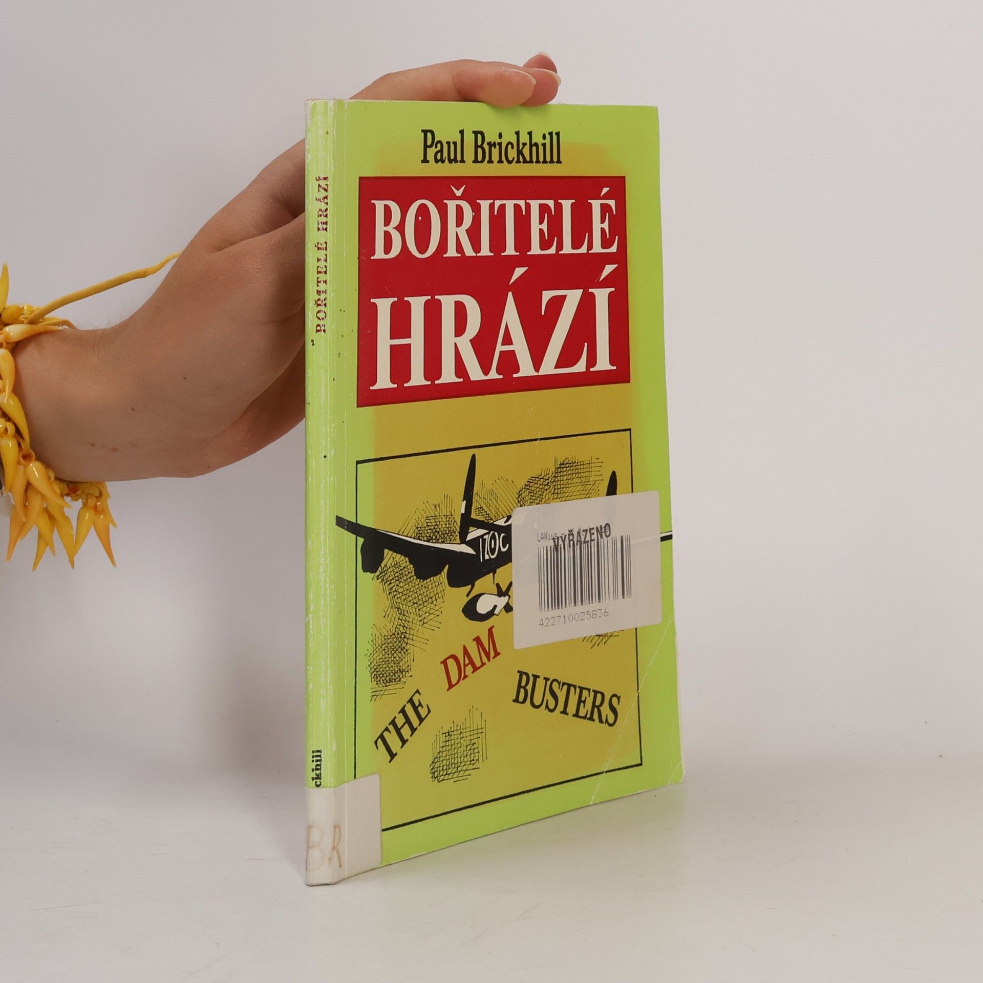 Paul Brickhill Bořitelé hrází