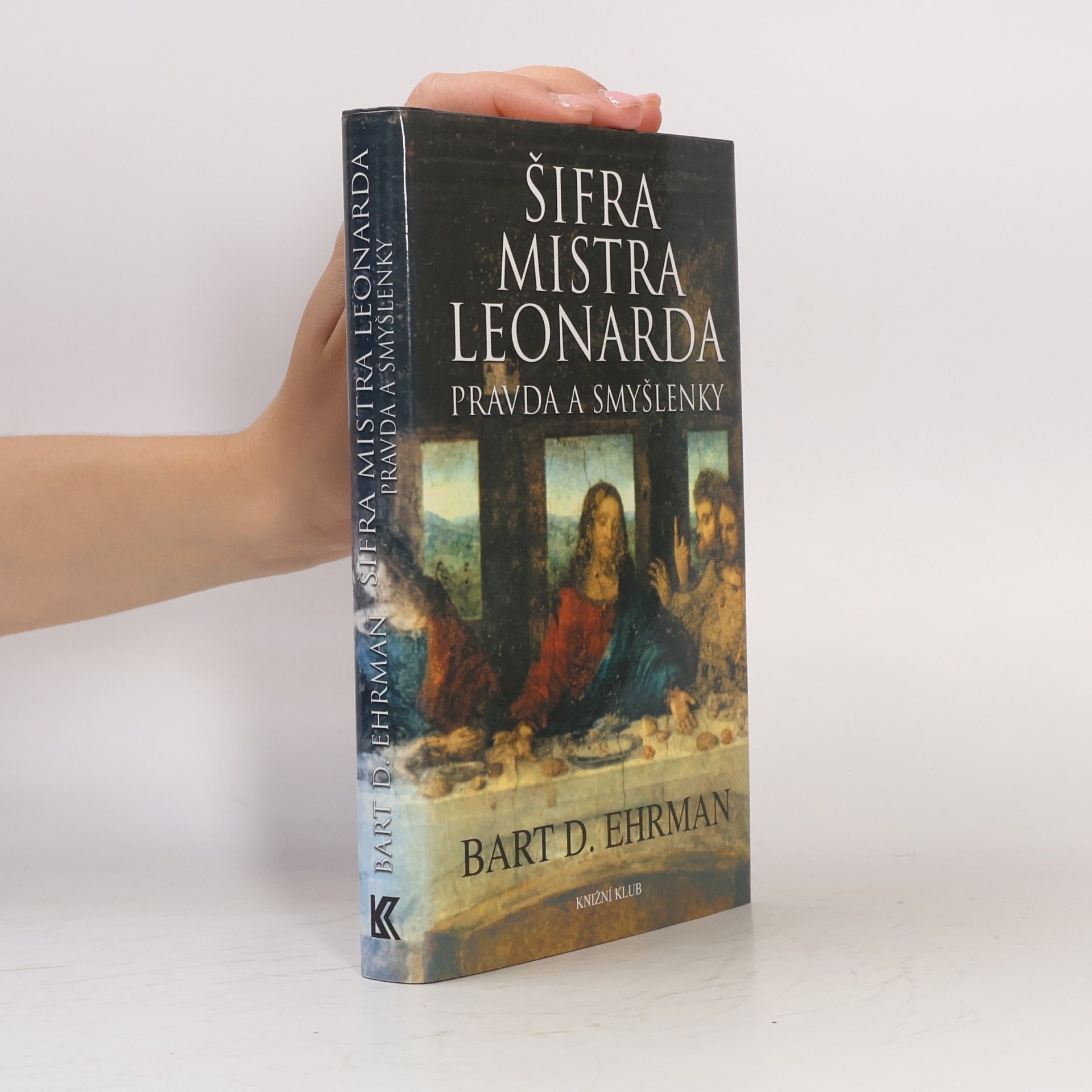 Bart D. Ehrman Šifra mistra Leonarda. Pravda a smyšlenky