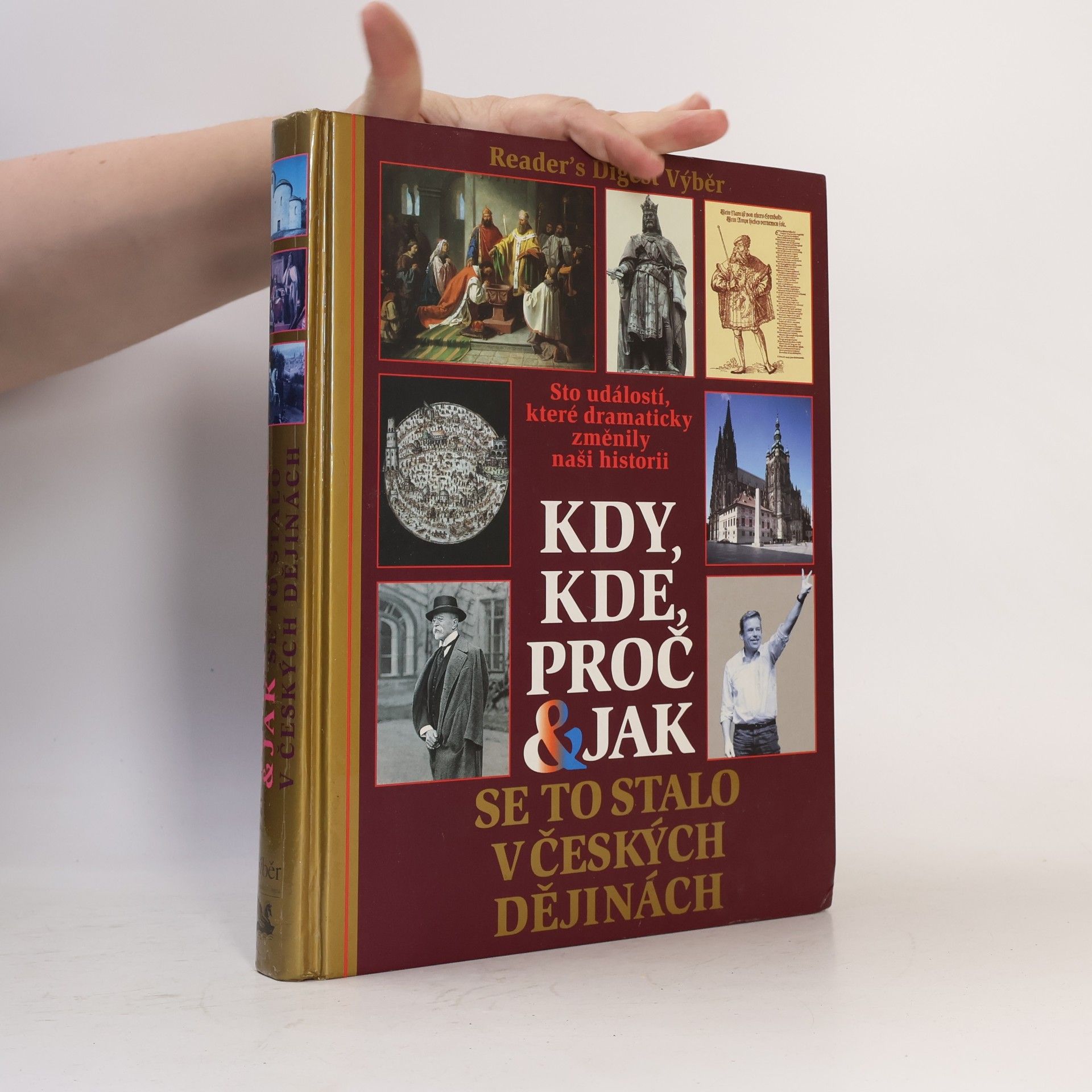 Petr Čornej Kdy, kde, proč & jak se to stalo v českých dějinách. Sto událostí, které dramaticky změnily naši historii