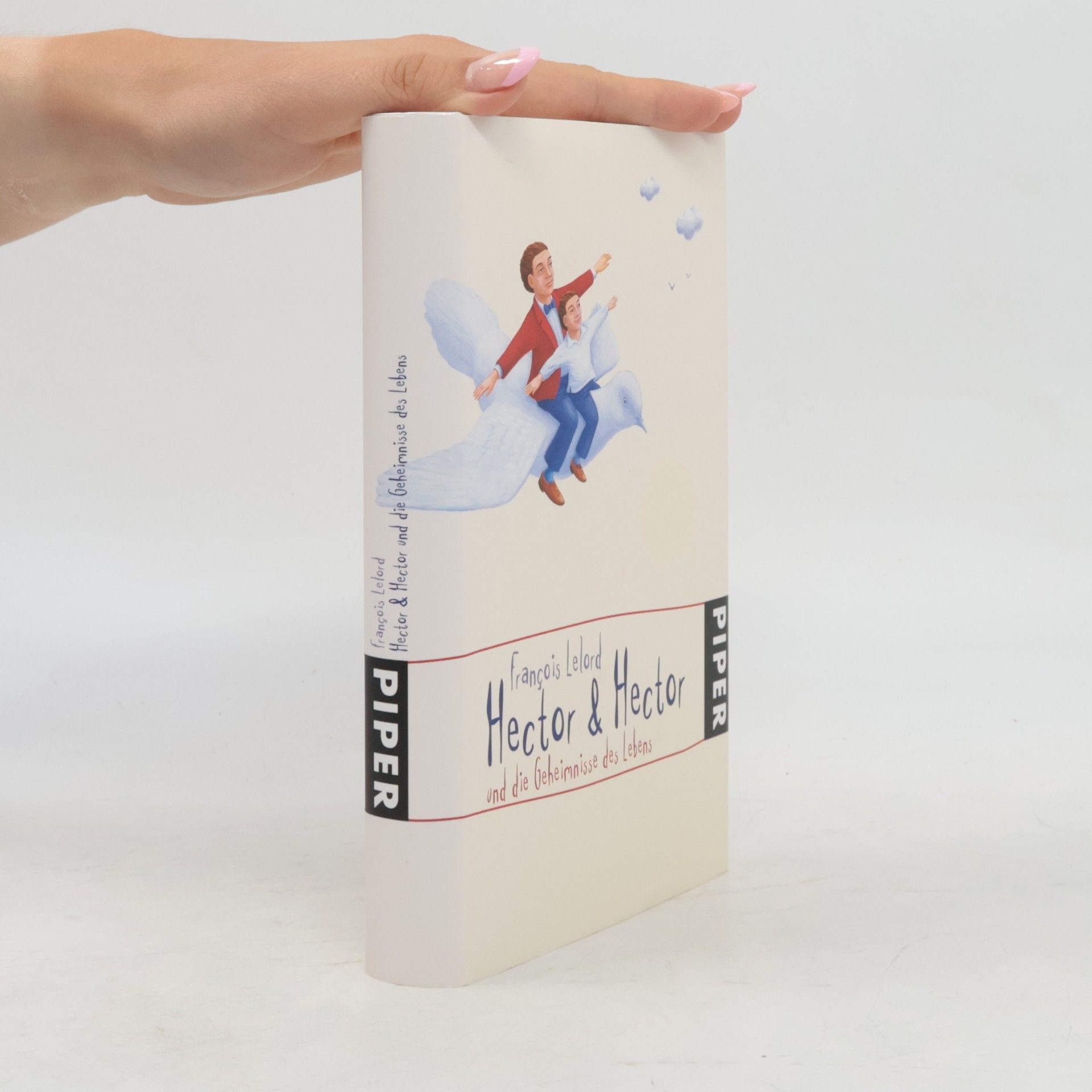 François Lelord Hector & Hector und die Geheimnisse des Lebens