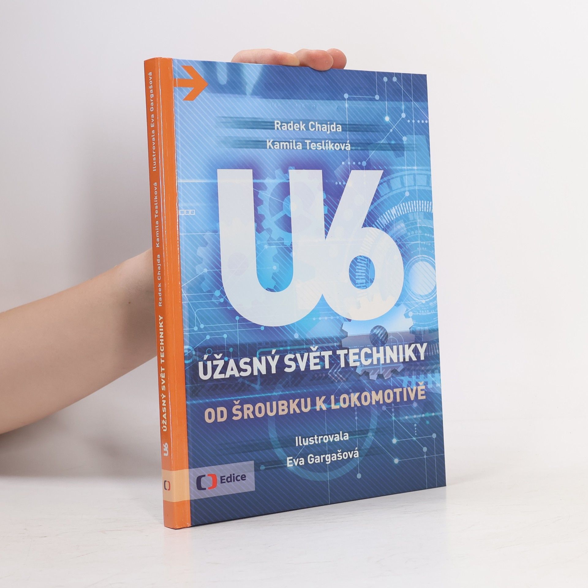 Eva Gargašová U6 : úžasný svět techniky. Od šroubku k lokomotivě