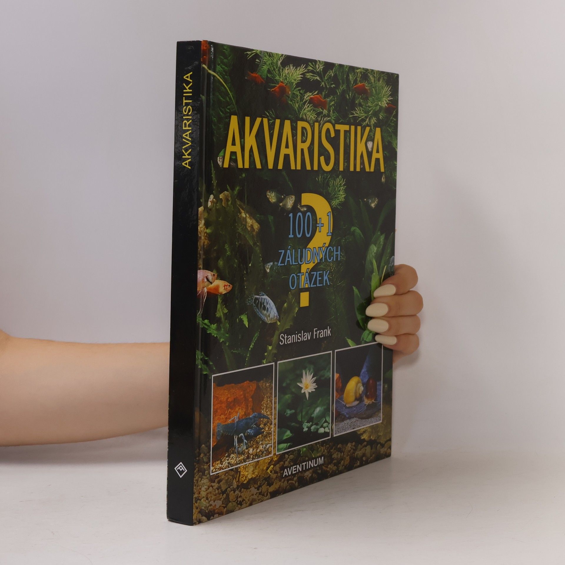 Stanislav Frank Akvaristika. 100 + 1 záludných otázek