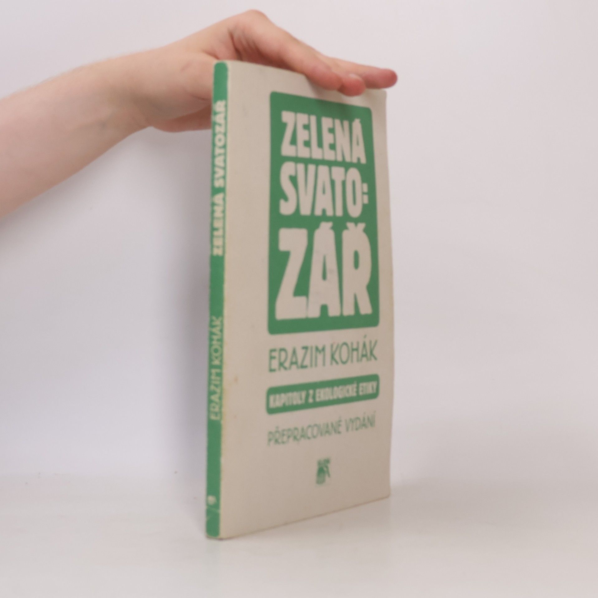 Erazim Kohák Zelená svatozář. Kapitoly z ekologické etiky