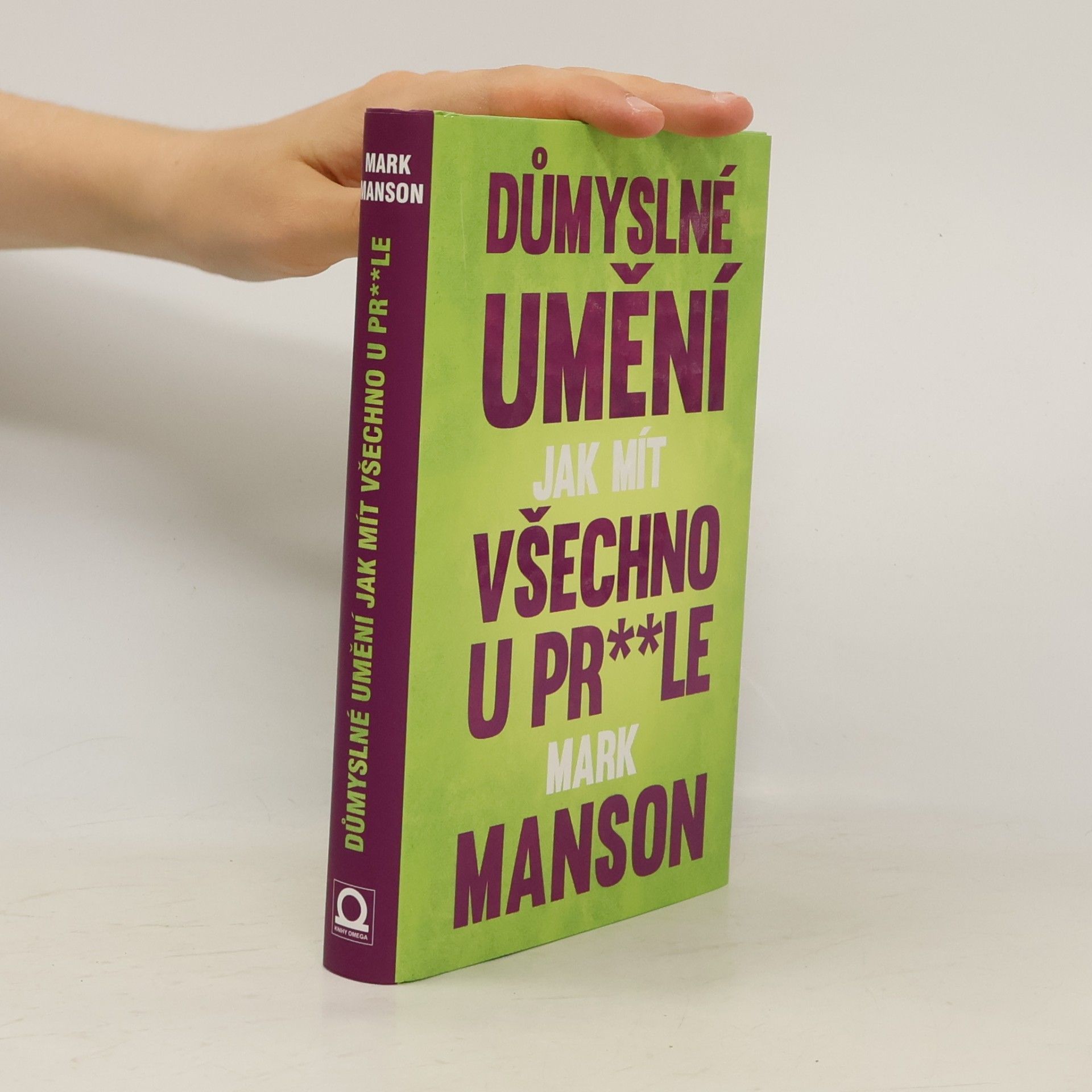 Mark Manson Důmyslné umění, jak mít všechno u pr**le