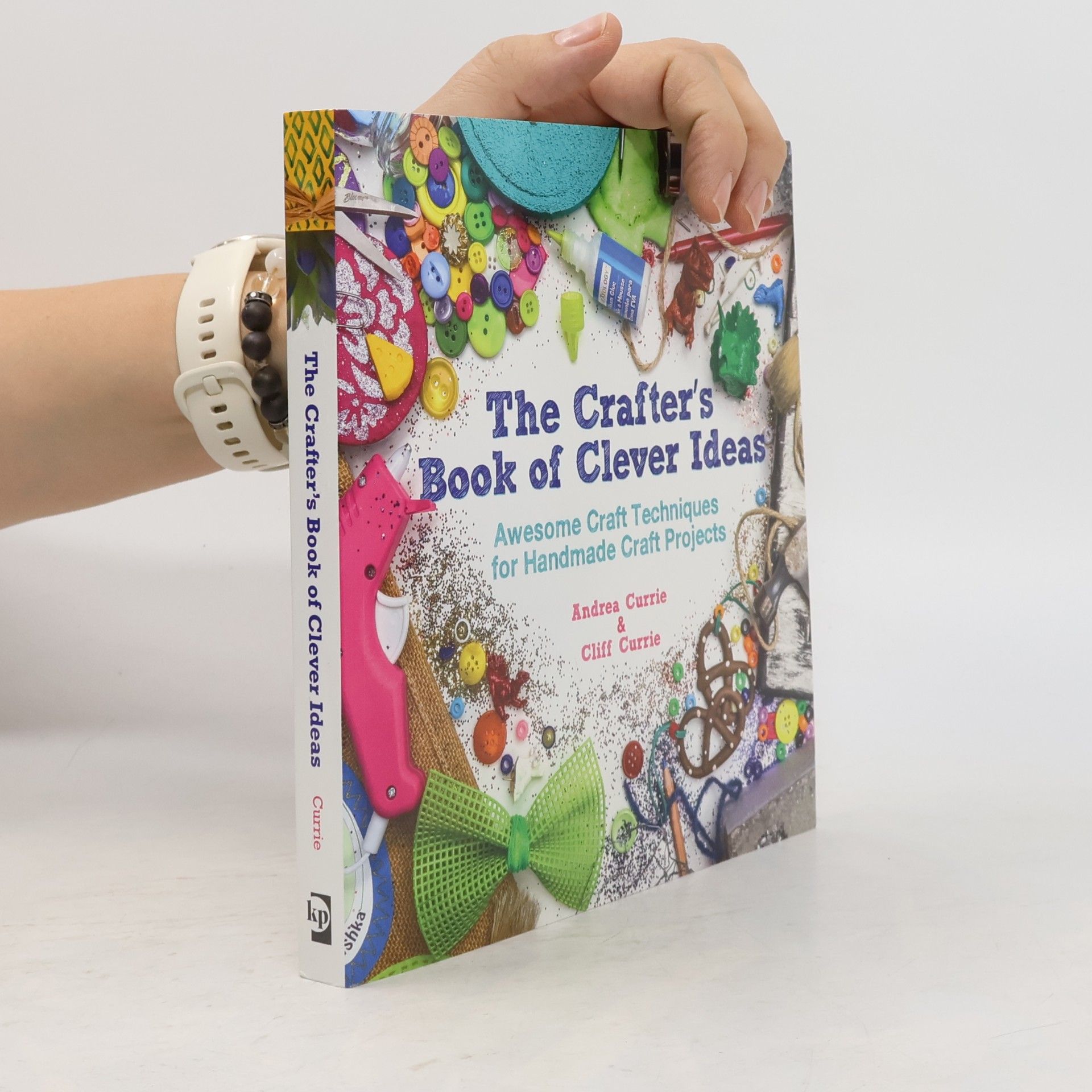 Andrea Currie The Crafter's Book of Clever Ideas