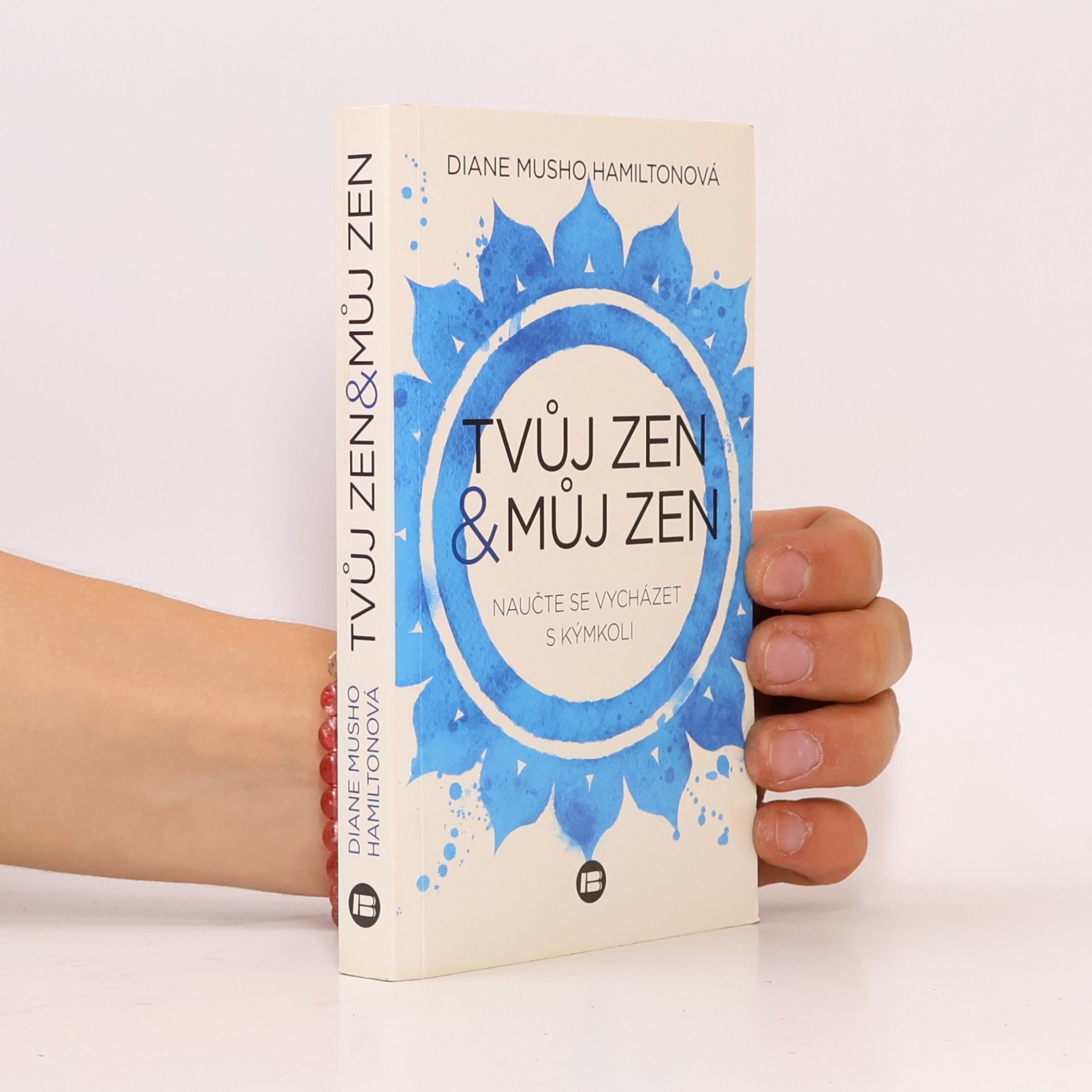 Diane Musho Hamilton Tvůj zen & můj zen. Naučte se vycházet s kýmkoli