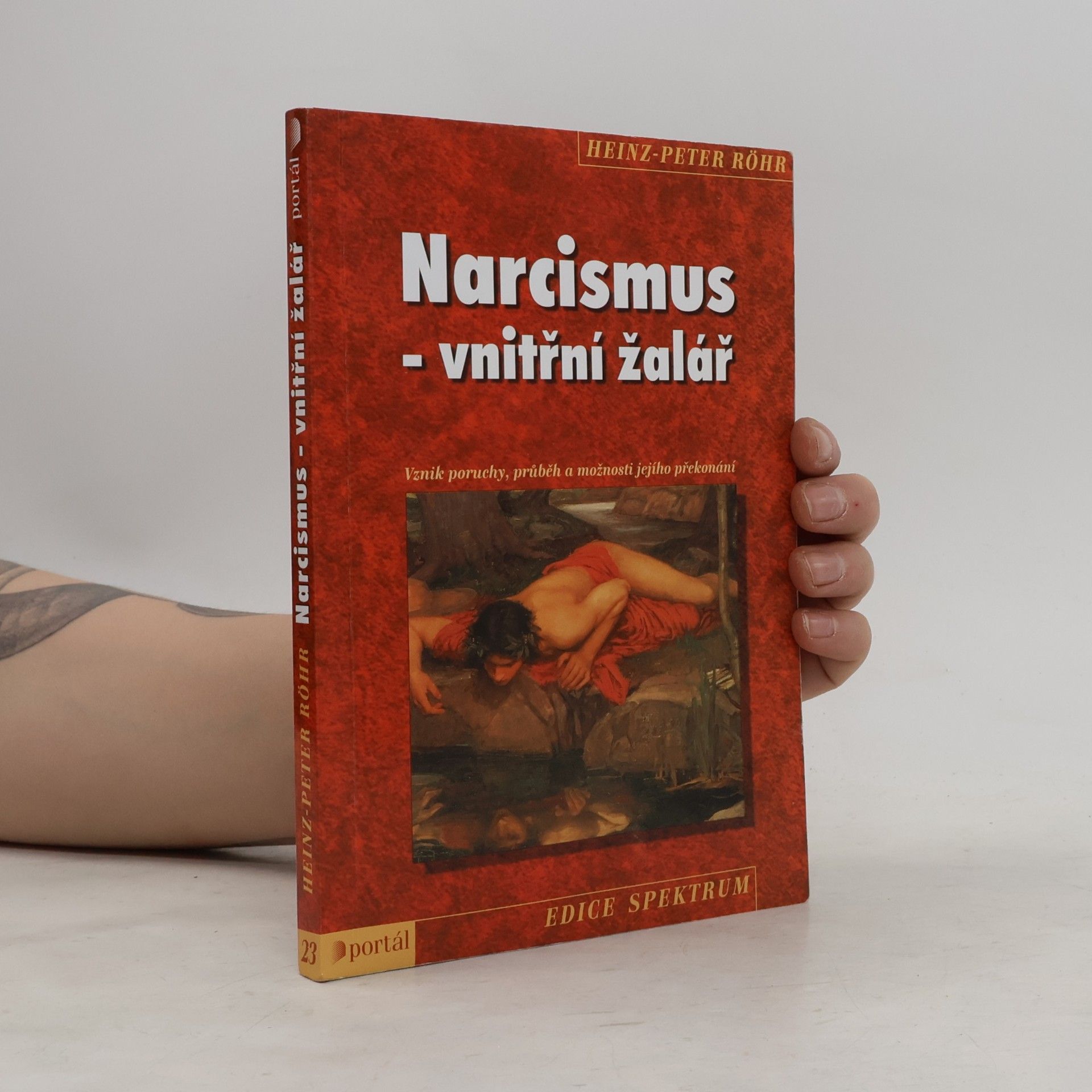 Heinz-Peter Röhr Narcismus - vnitřní žalář. Vznik poruchy, průběh a možnosti jejího překonání