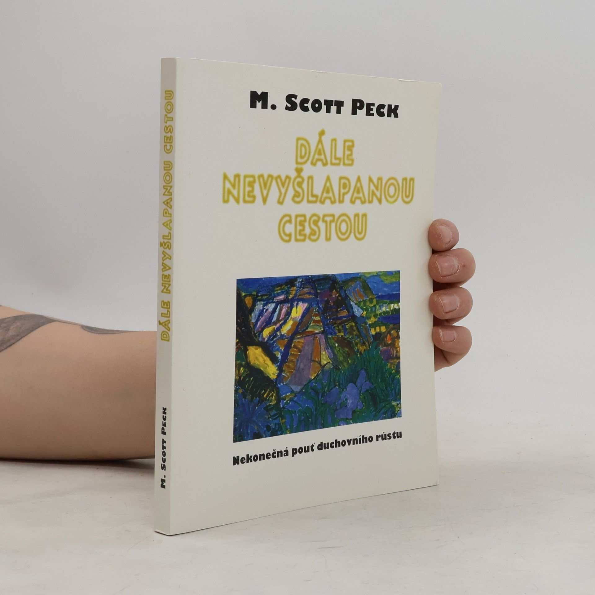 M. Scott Morgan Scott Peck Dále nevyšlapanou cestou.
