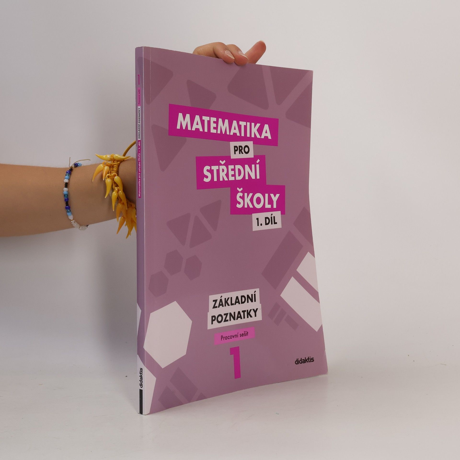 Martina Květoňová Matematika pro střední školy 1. díl. Základní poznatky.