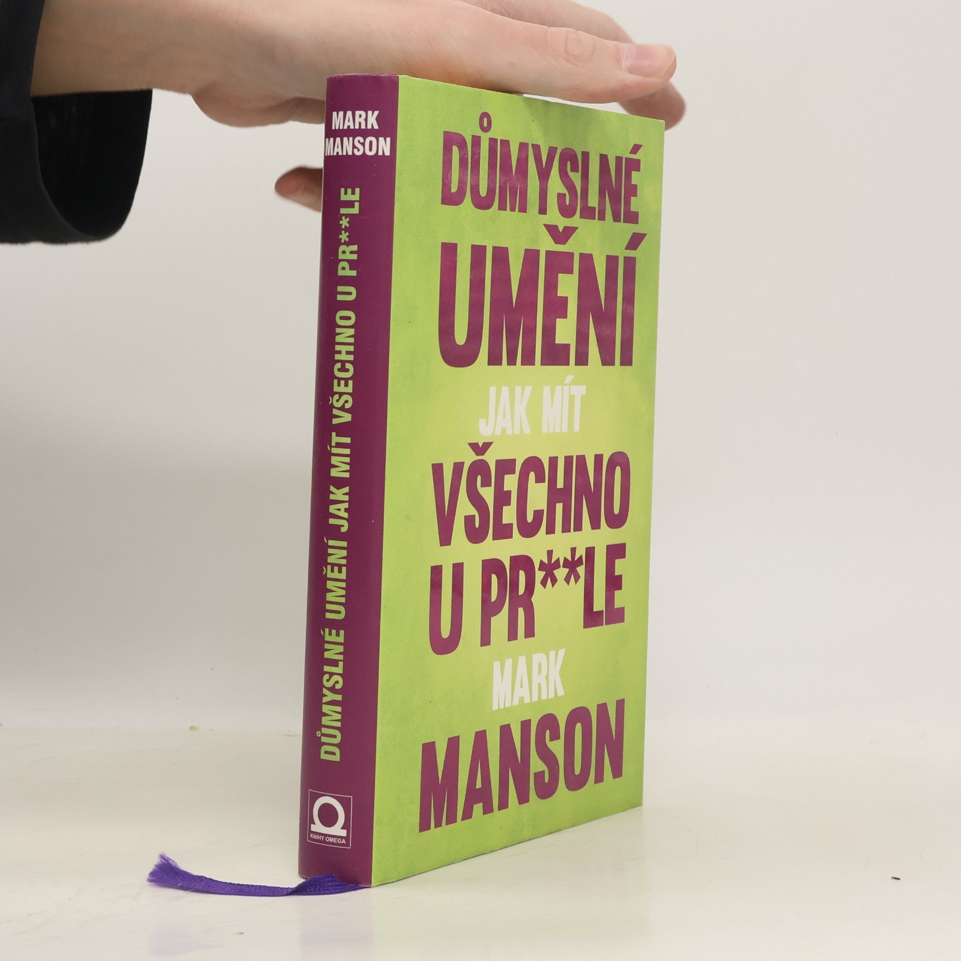 Mark Manson Důmyslné umění, jak mít všechno u pr**le