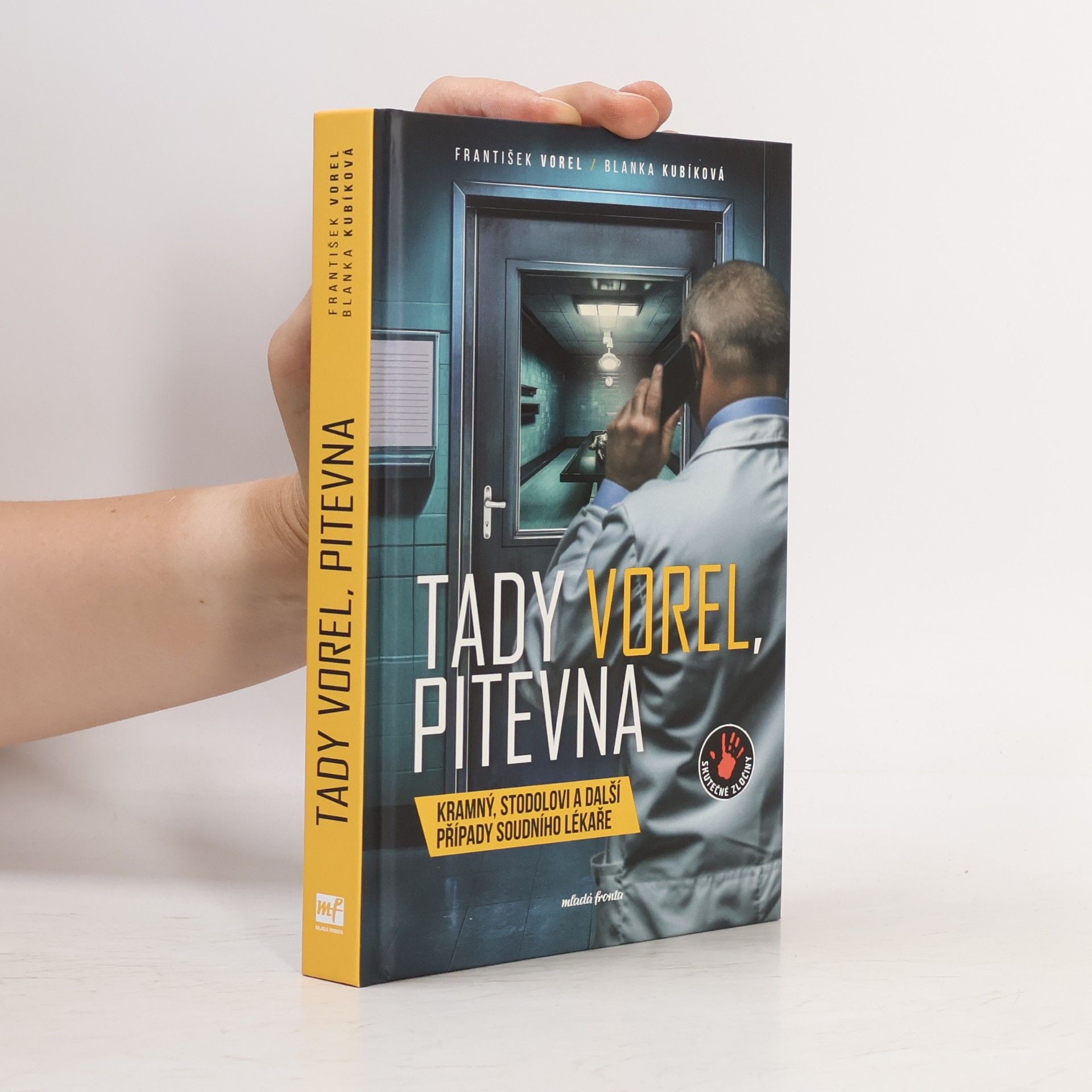 František Vorel Tady Vorel, pitevna: Kramný, Stodolovi a další případy soudního lékaře
