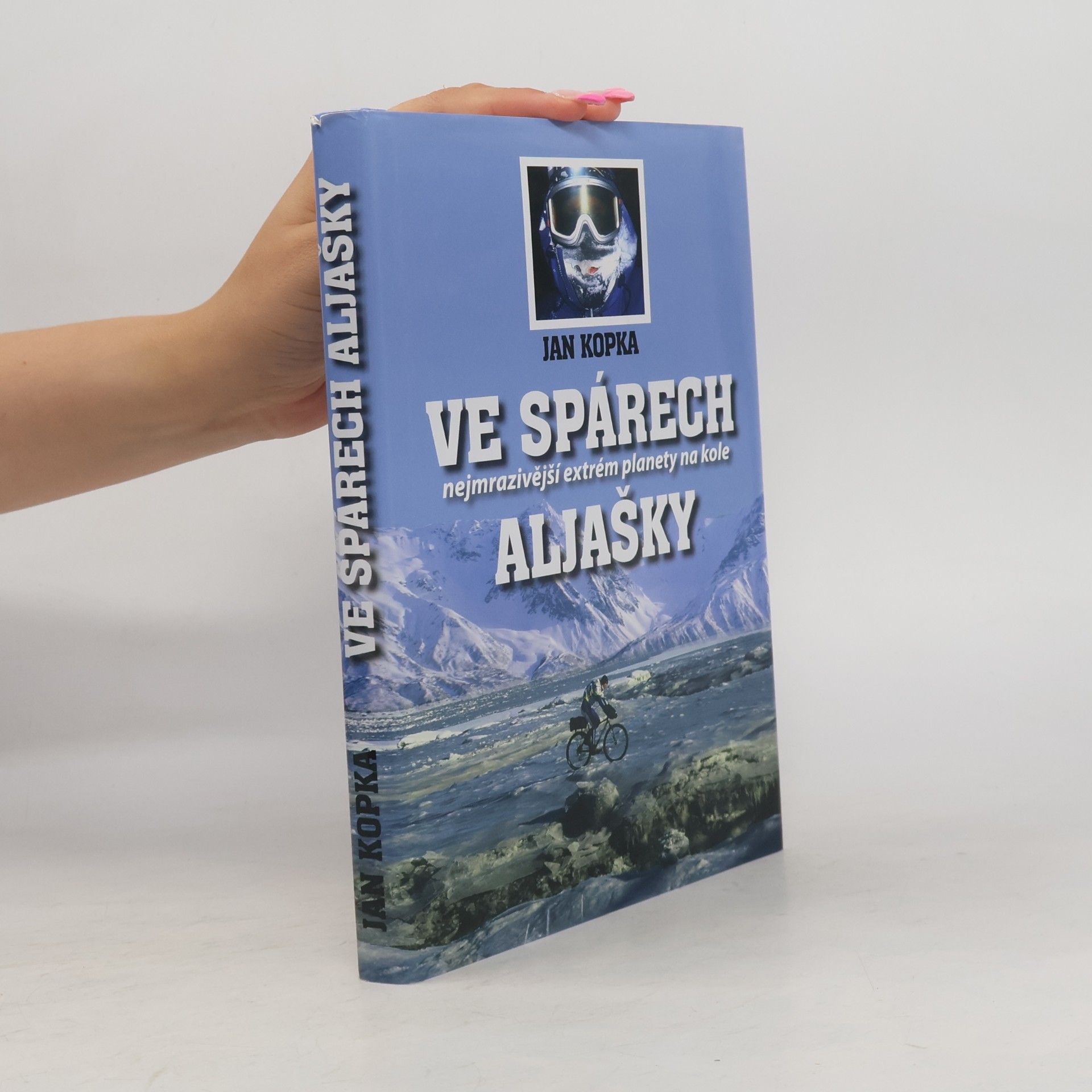 Jan Kopka Ve spárech Aljašky. Nejmrazivější extrém planety na kole
